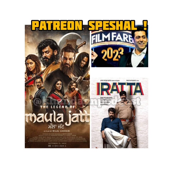 Ep 182- Filmfare 2023, Iratta and Legend Of Maula Jatt