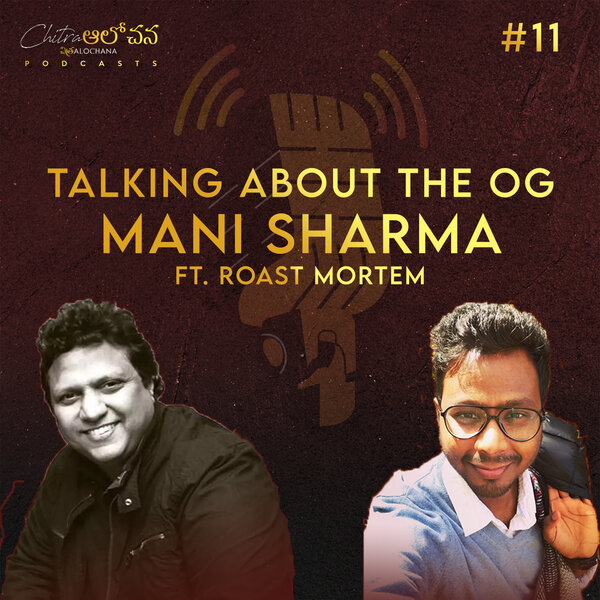 EP 11 | Talking about Melody Brahma Mani Sharma with Likith Sai (Roast Mortem)