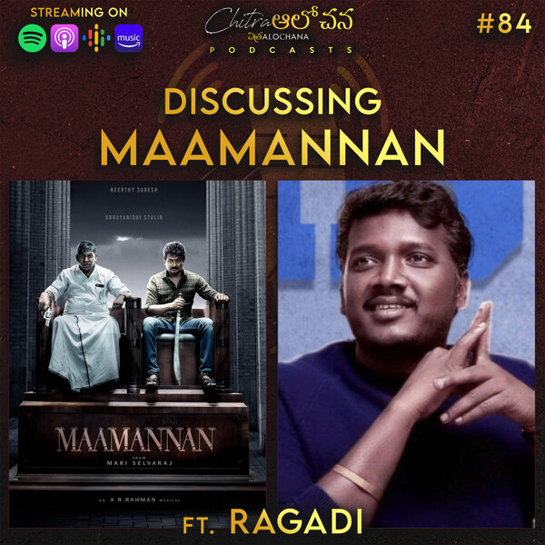 EP 84 | Decoding MAAMANNAN/NAYAKUDU ft. Ragadi