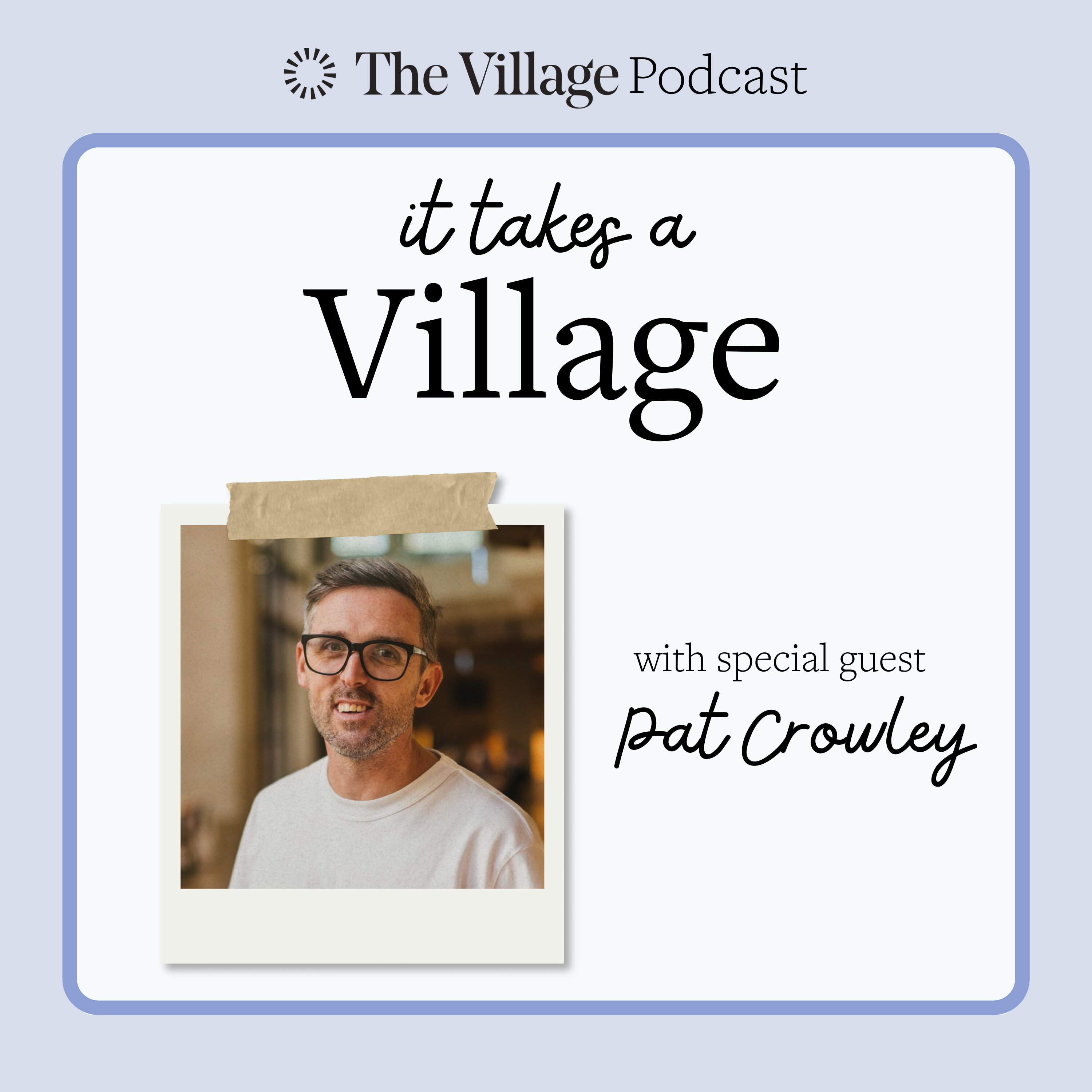 Ep 7: The Pat Crowley Way: Trust, Vulnerability, and the Unstoppable Power of Family. episode artwork