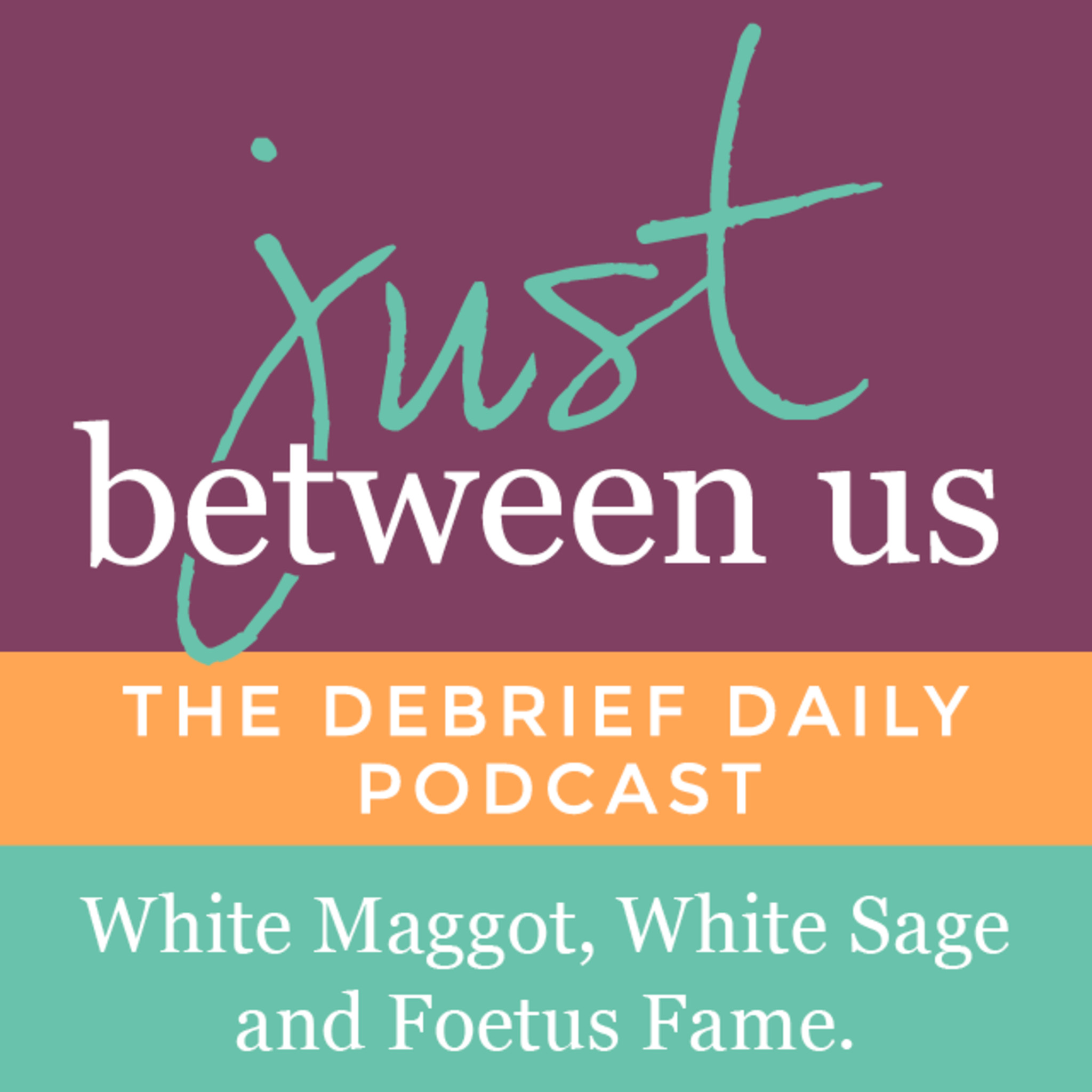 White Maggot, White Sage and Foetus Fame White Maggot, White Sage and Foetus Fame
