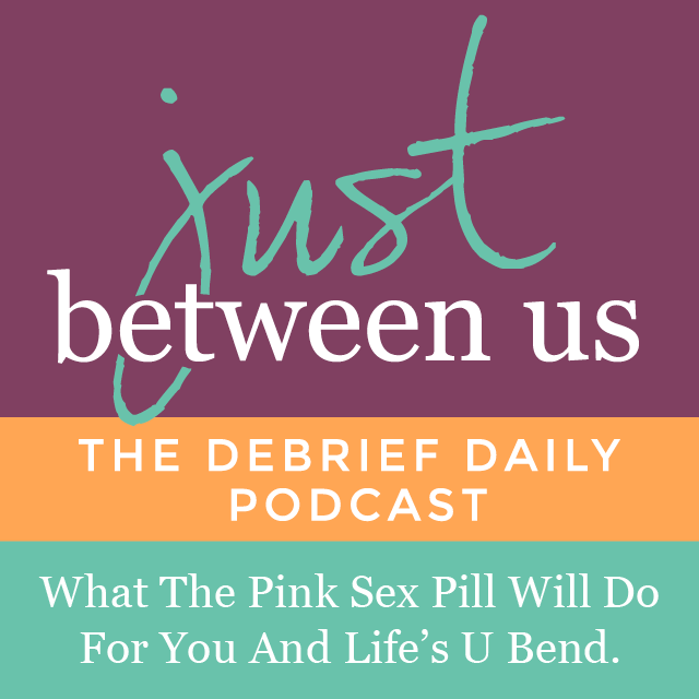 What the Pink Sex Pill will do to you and Life's U Bend of cool