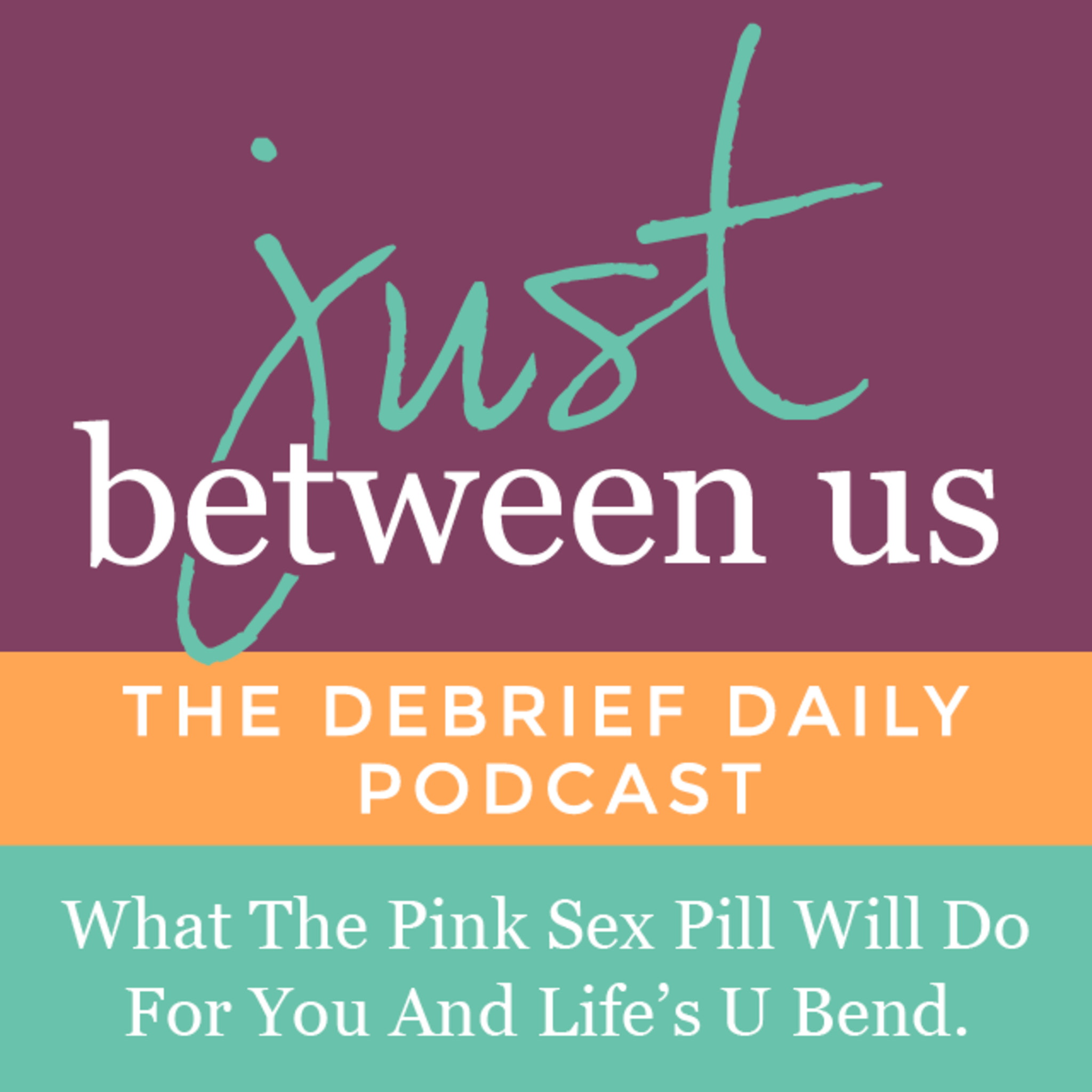 What the Pink Sex Pill will do to you and Life's U Bend of cool What the Pink Sex Pill will do to you and Life's U Bend of cool