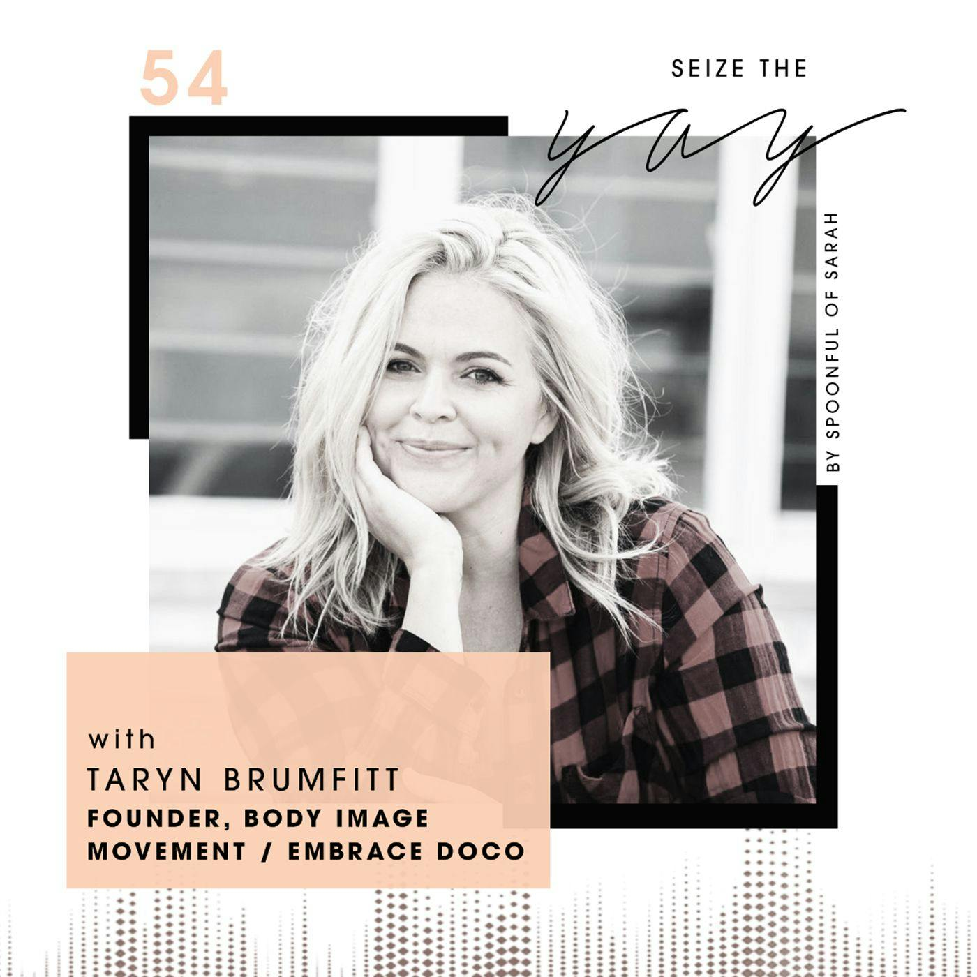 Taryn Brumfitt // Un-hate your body and Embrace your dreams