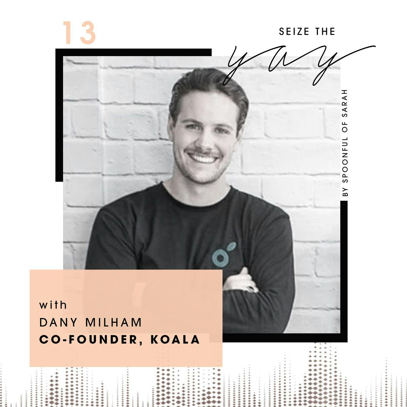 Dany Milham // The ultimate tech-based disruptor saving our time, sleep and koalas