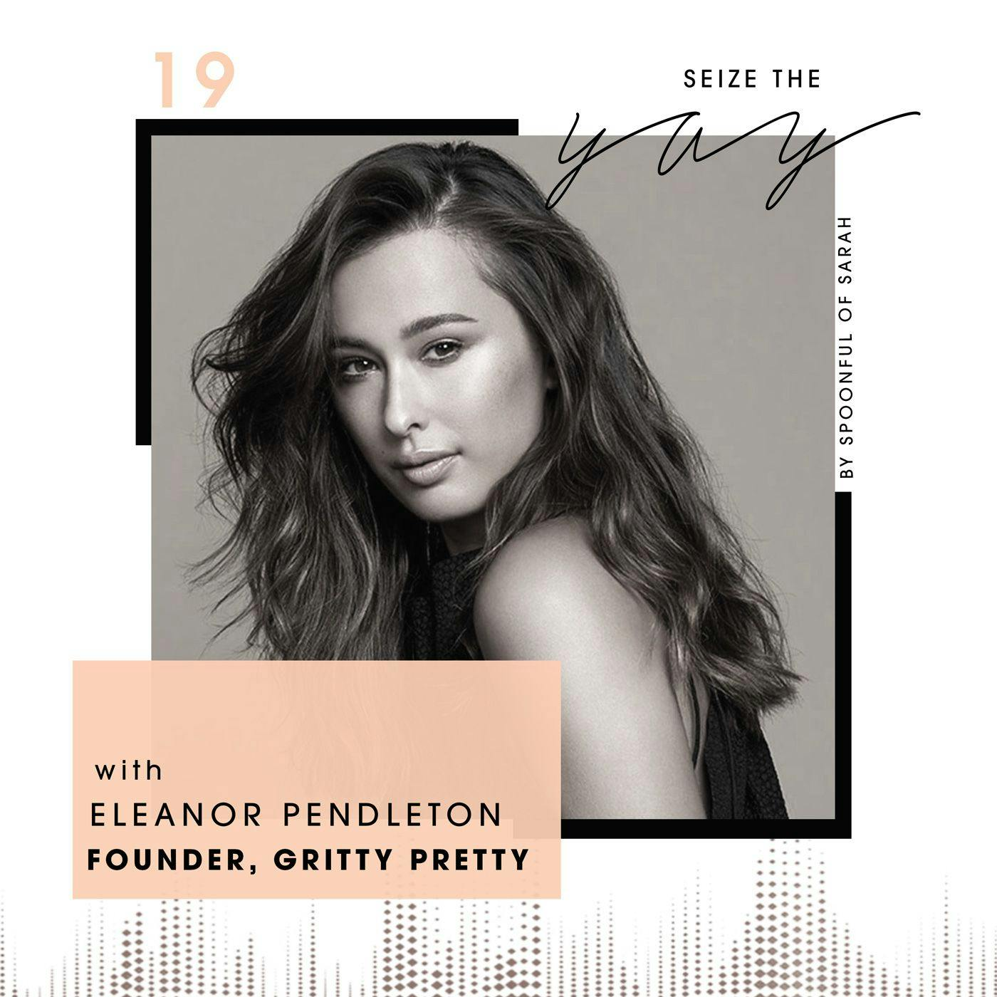Eleanor Pendleton // The nitty gritty of founding Gritty Pretty