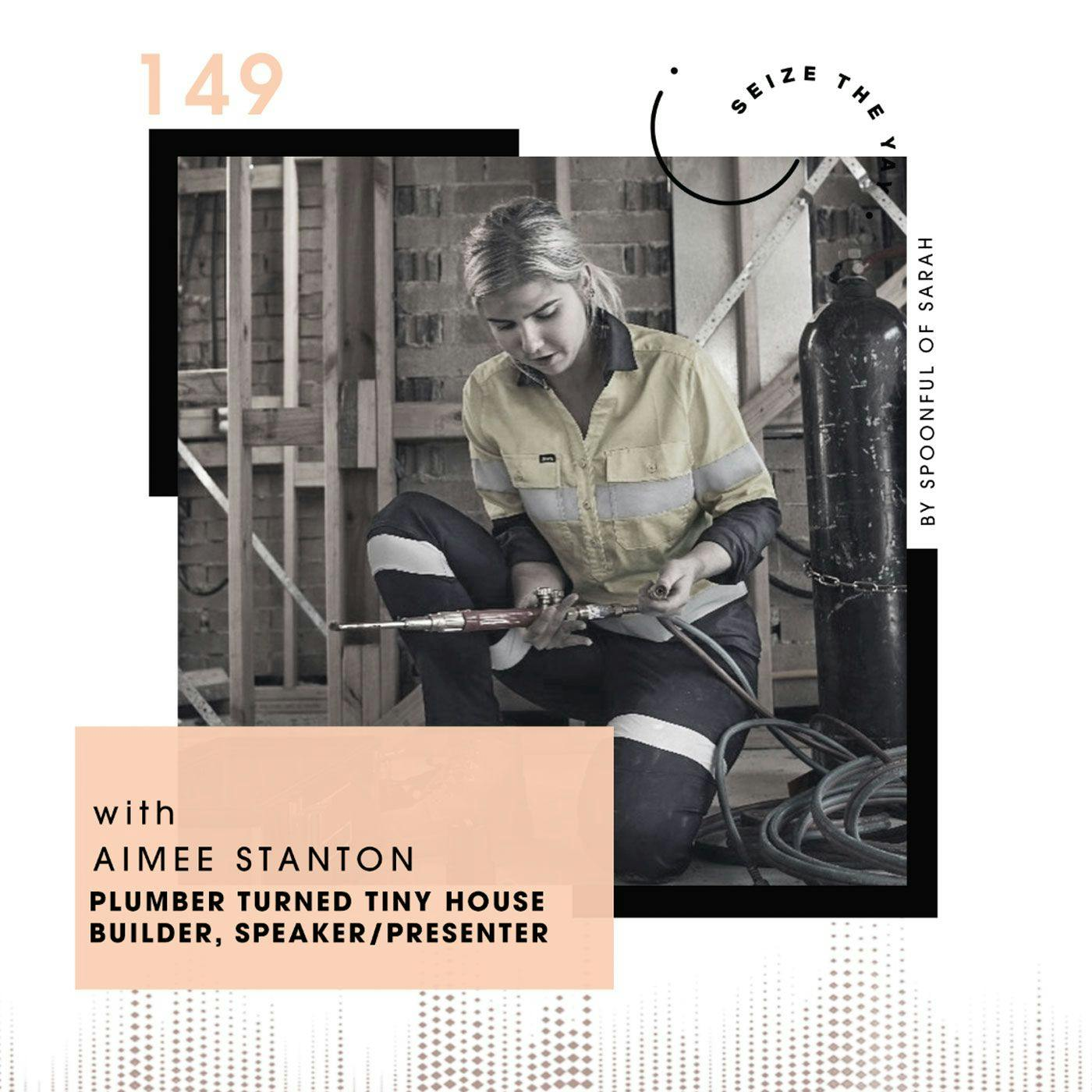 Aimee Stanton // Lady tradie, life-lover, legend