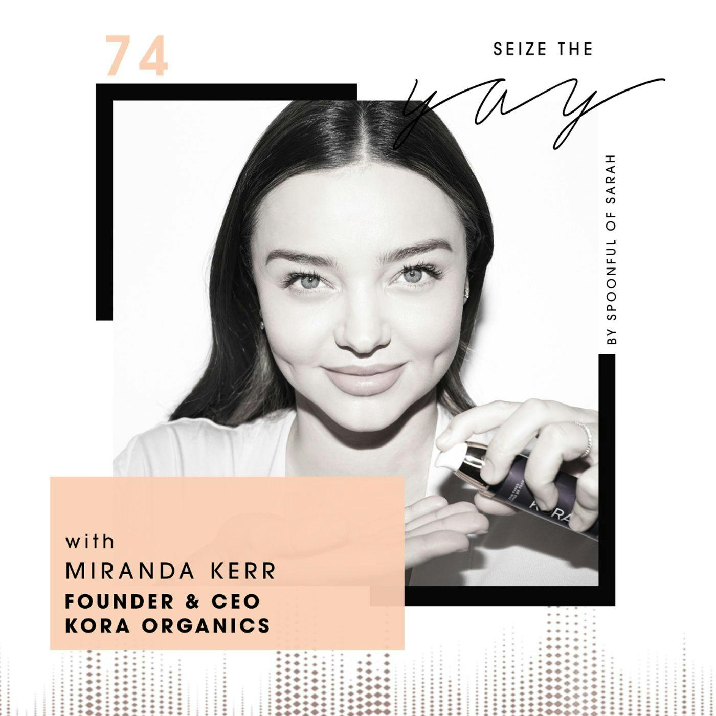 Miranda Kerr // Getting to the Kora of beauty