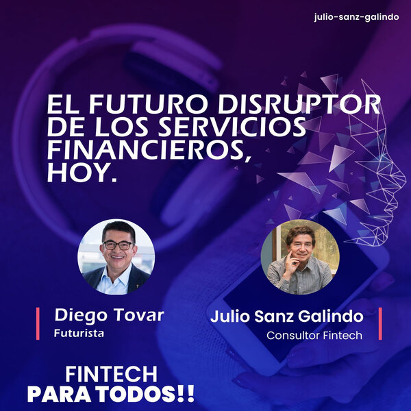 Imagen de El Futuro disruptor de los Servicios Financieros Globales Hoy Entrevista a Diego Tovar, futurista.