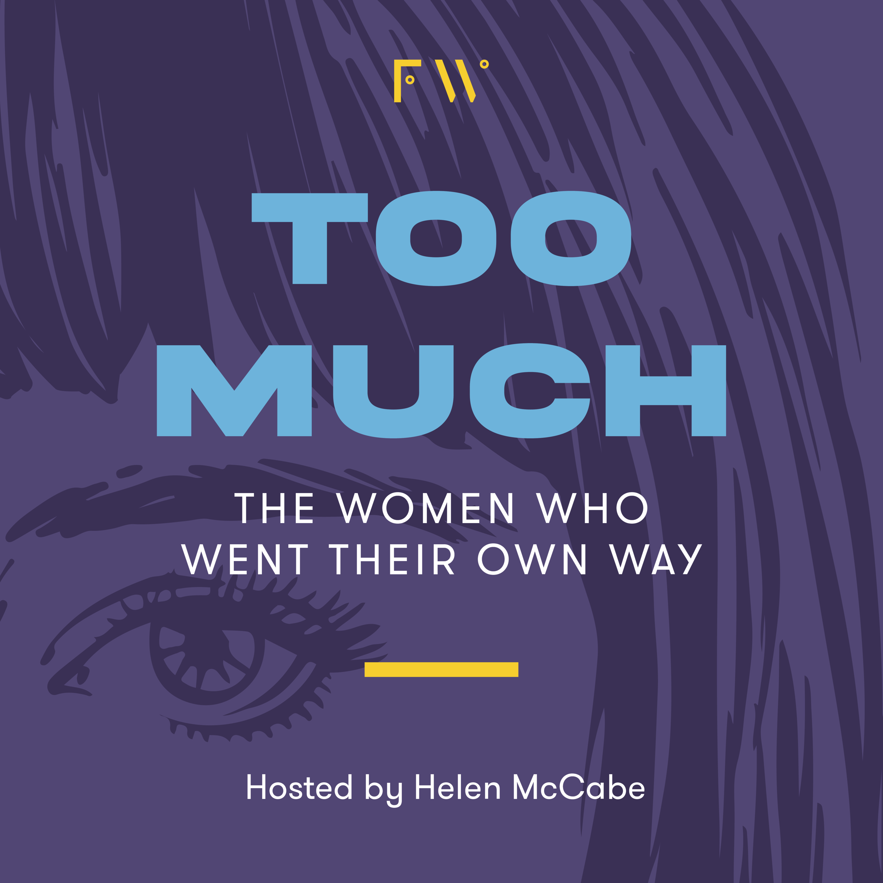 A new podcast for women who are told they're "too much".