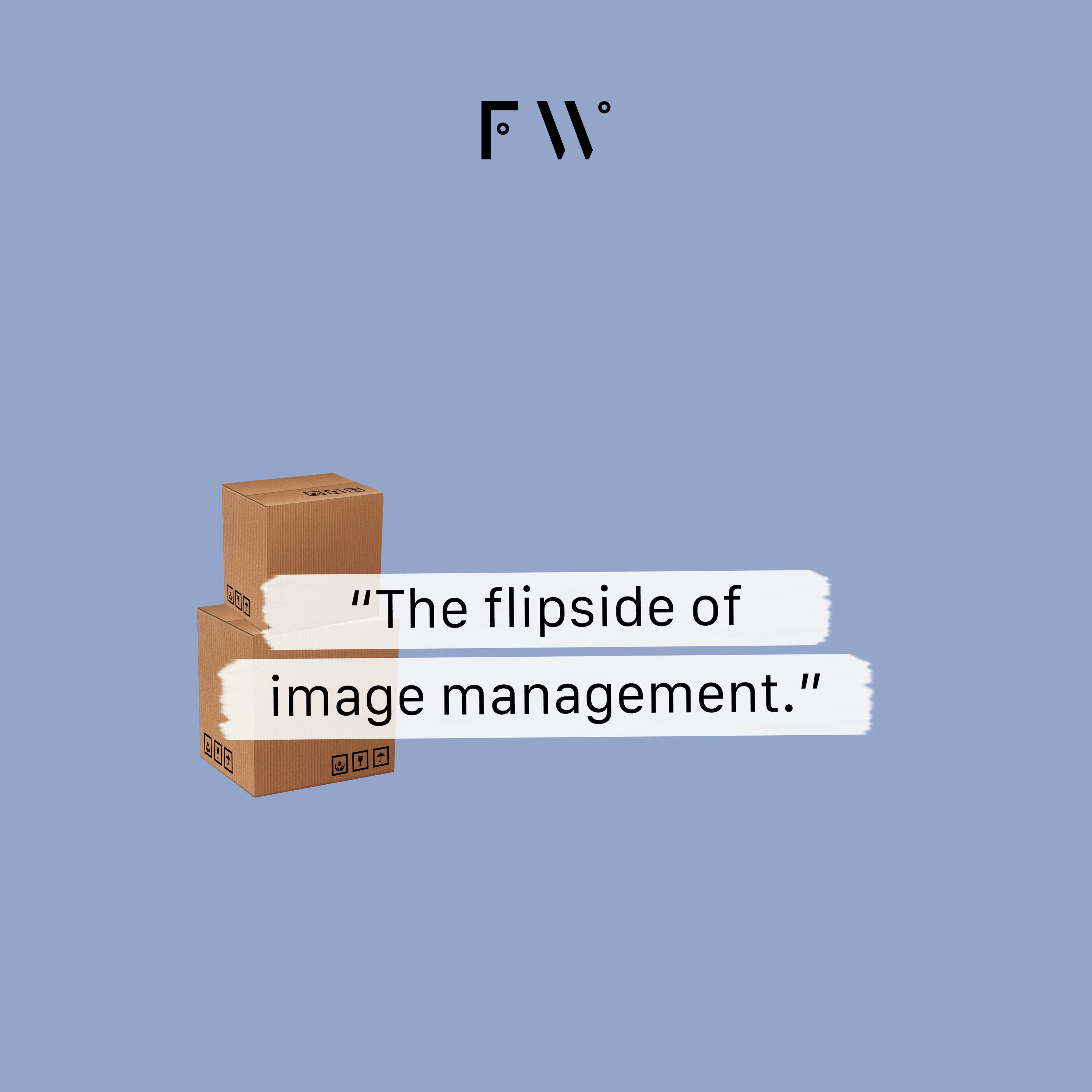 5. “The flipside of image management.”