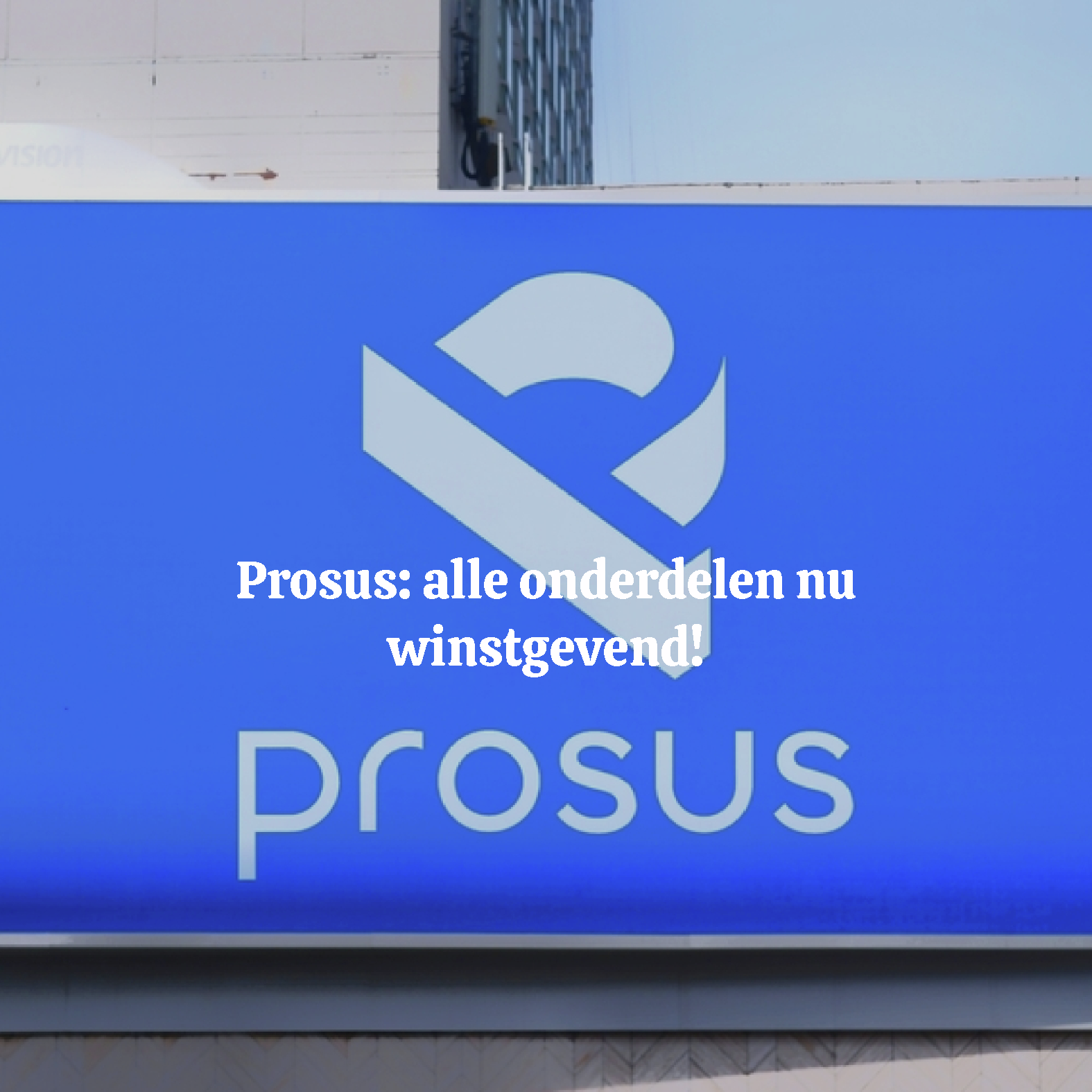 Prosus: alle onderdelen nu winstgevend!