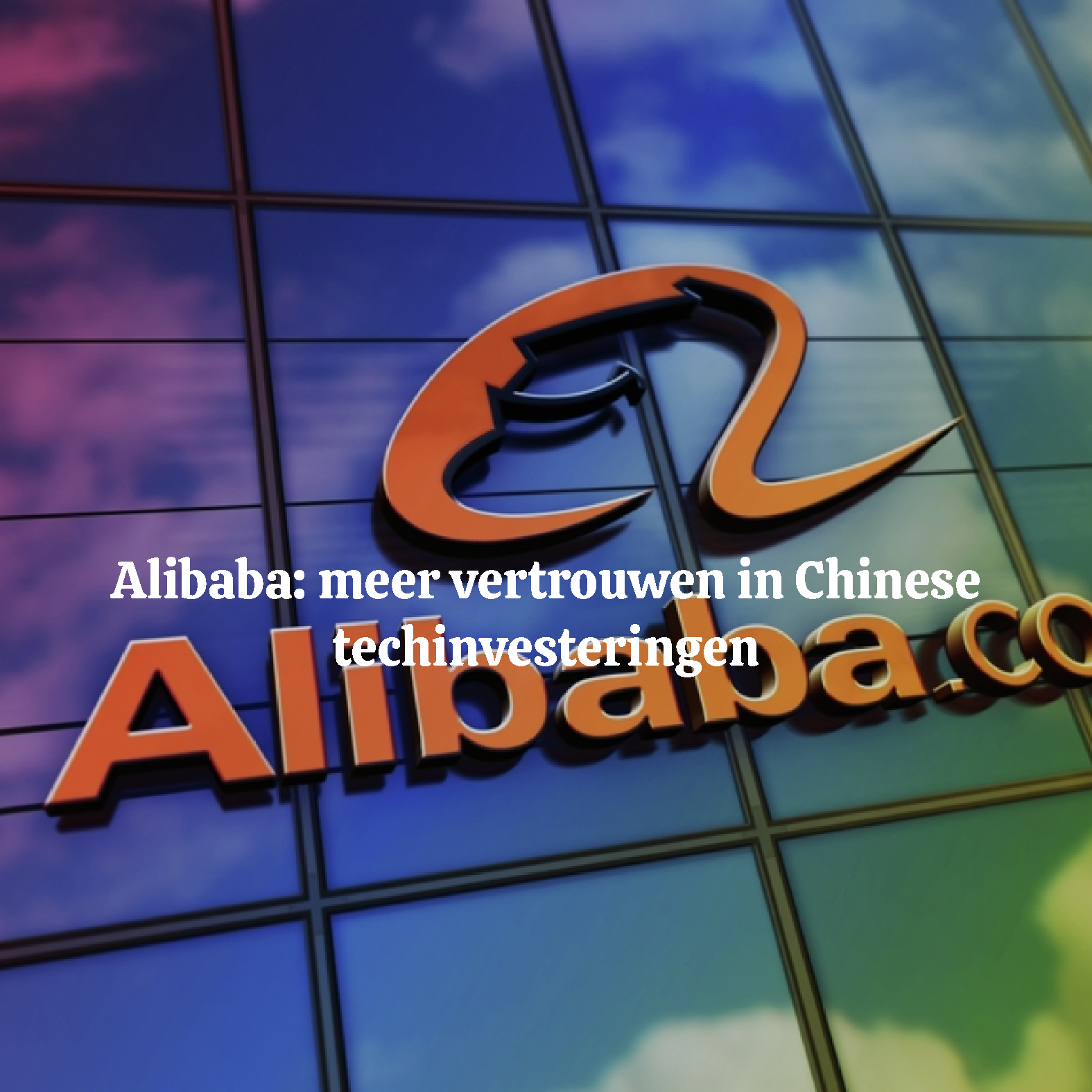 Alibaba: meer vertrouwen in Chinese techinvesteringen