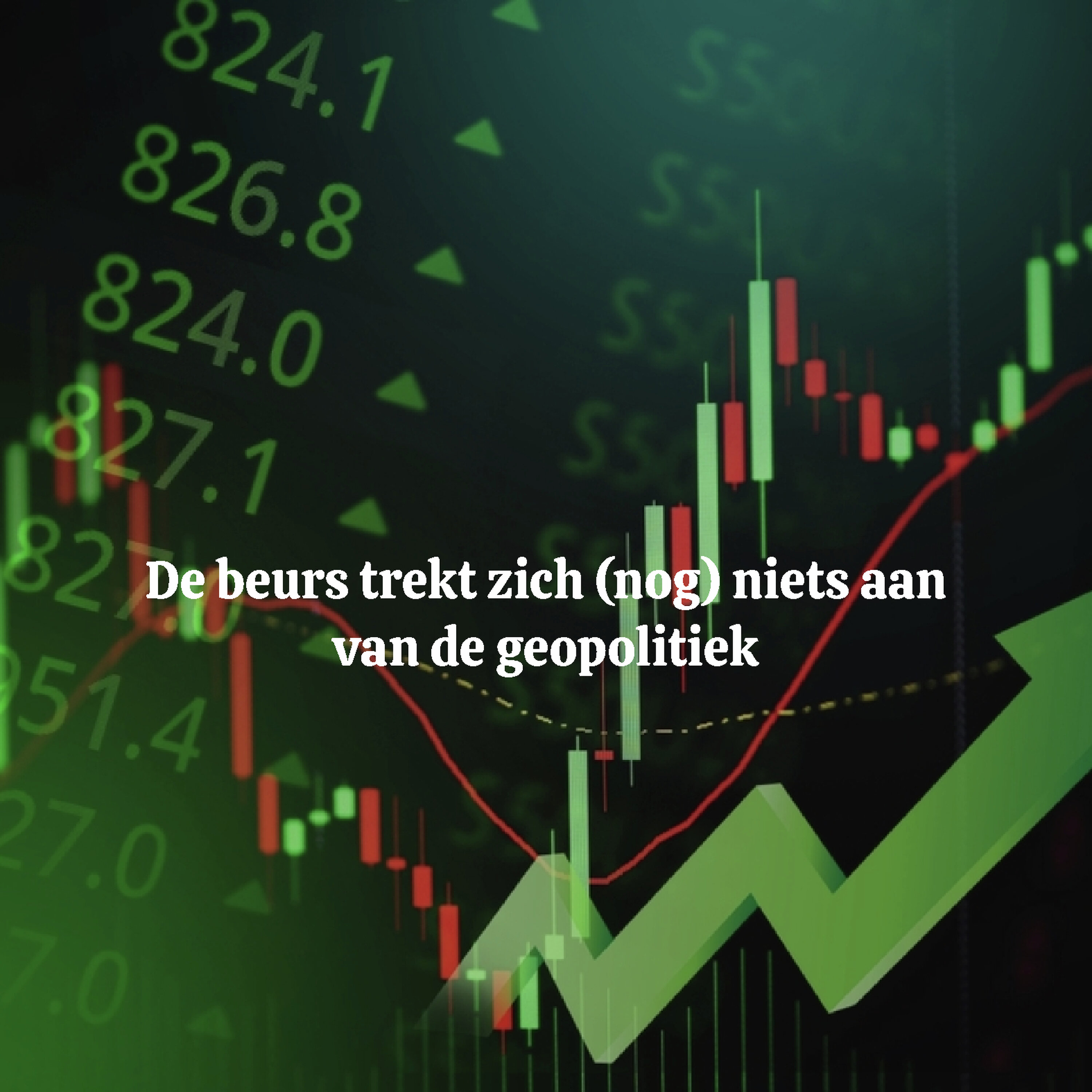 De beurs trekt zich (nog) niets aan van de geopolitiek De beurs trekt zich (nog) niets aan van de geopolitiek