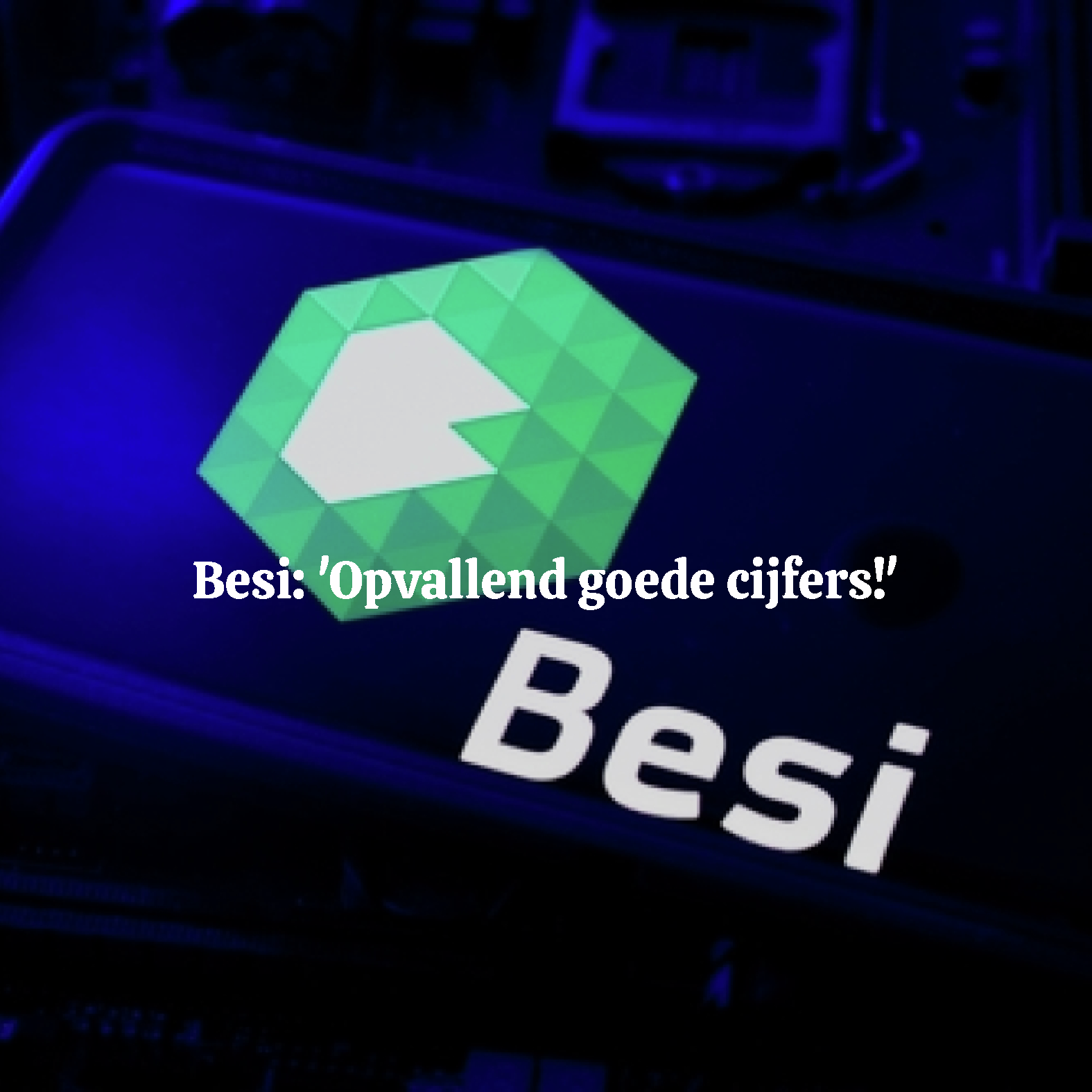 Besi: 'Opvallend goede cijfers!'
