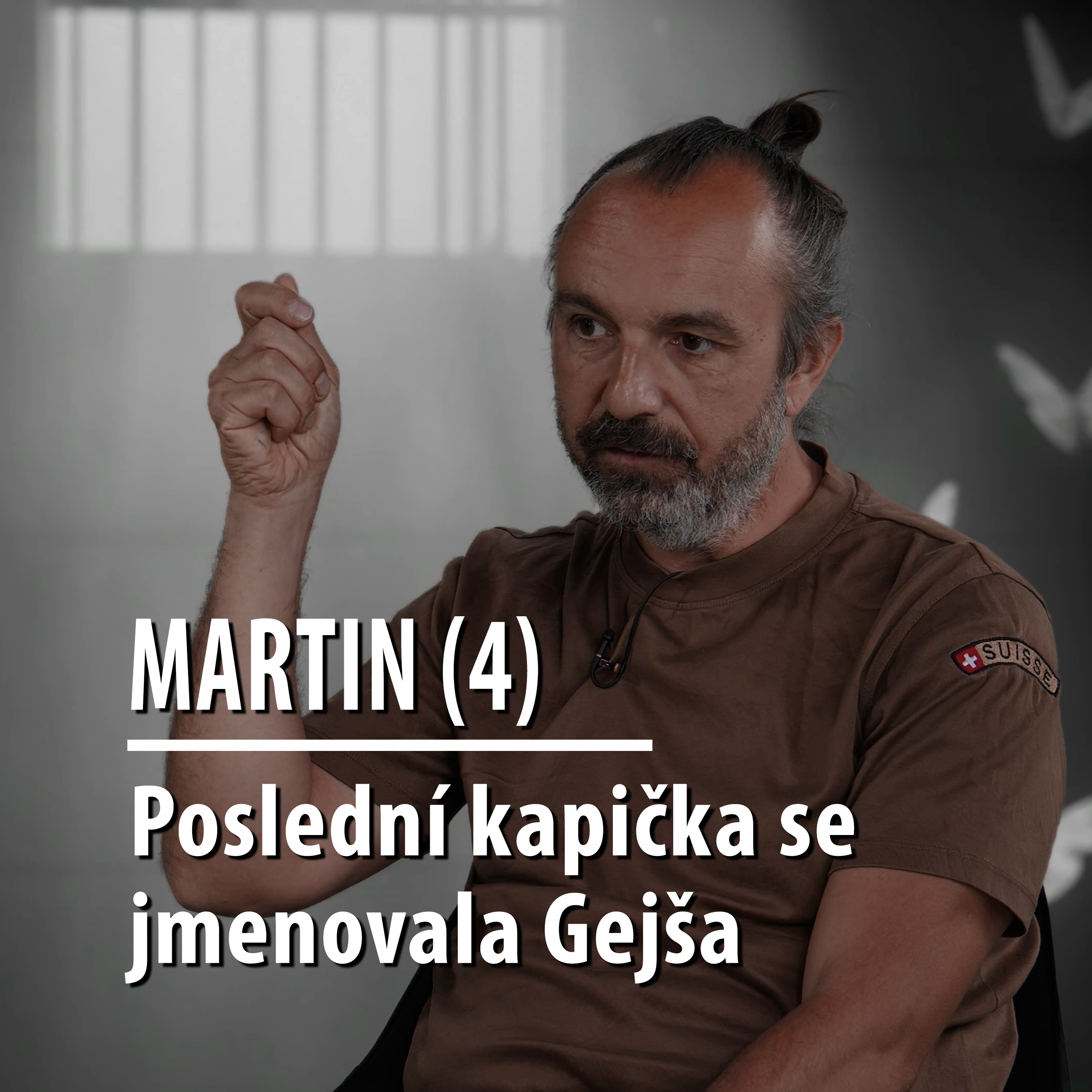 Motýl za katrem: Martin (4.díl) - „Šel jsem sedět za čokoládu Gejša“