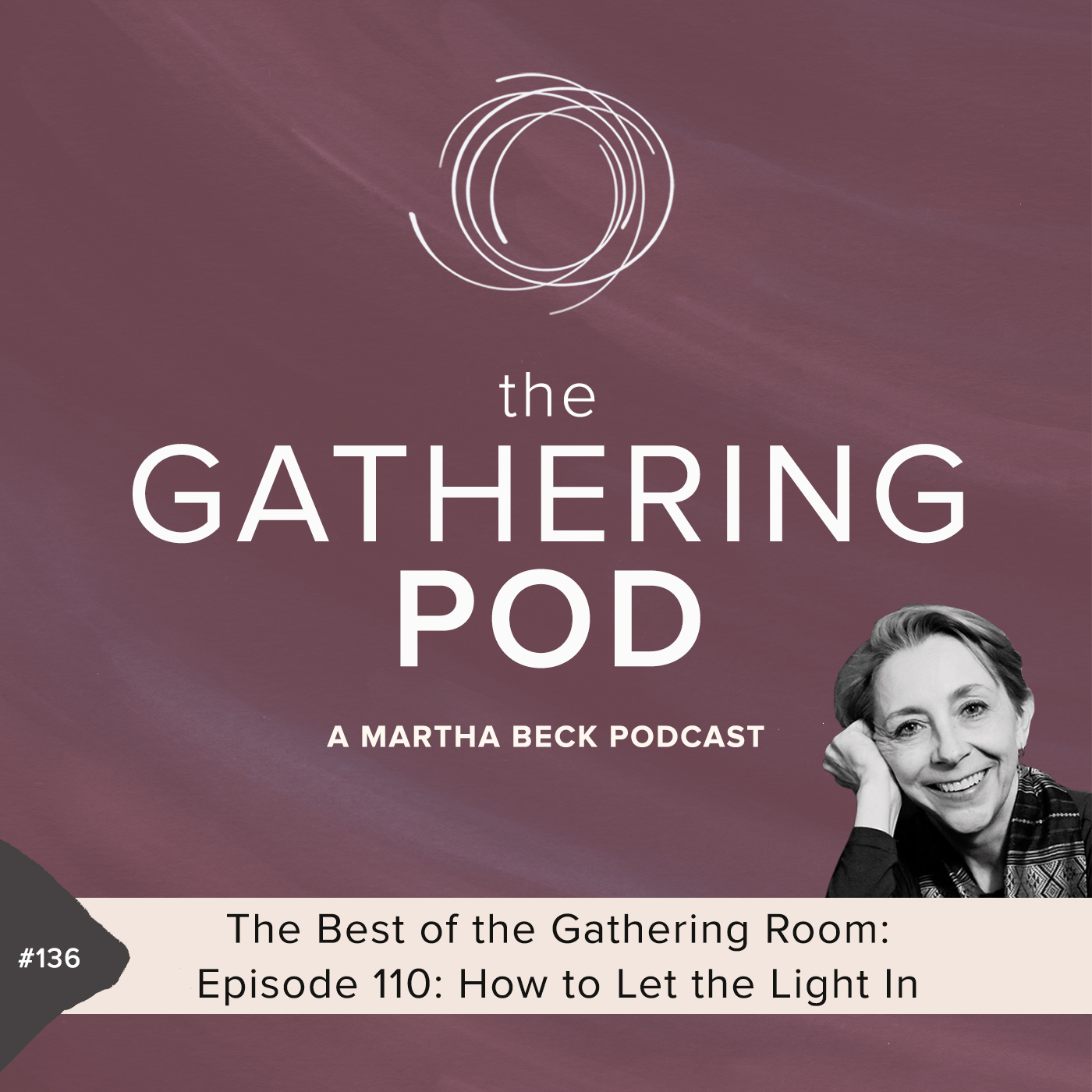 The Best of the Gathering Room - Episode 110: How to Let the Light In