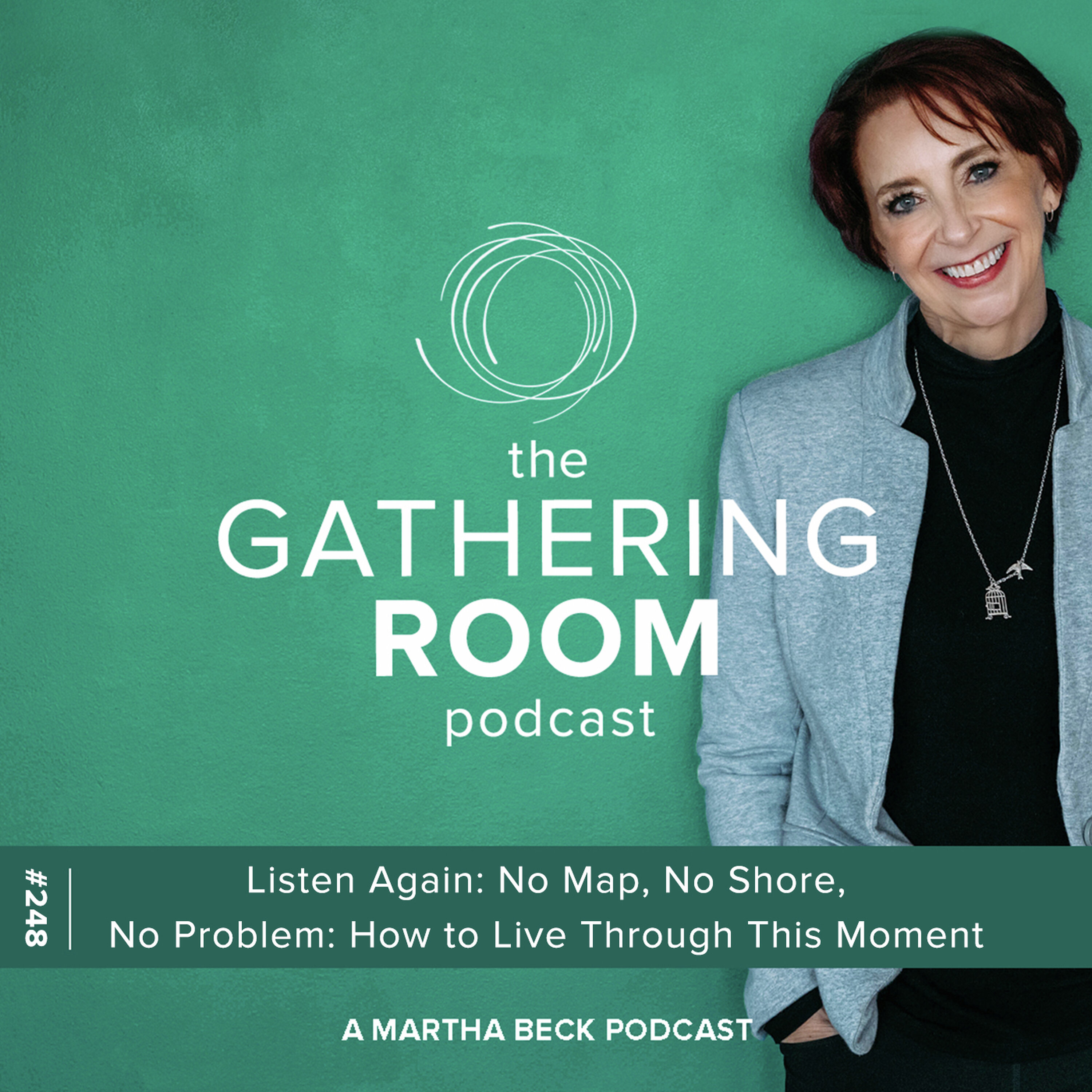 Listen Again: No Map, No Shore, No Problem: How to Live Through This Moment — The Gathering Room Podcast cover