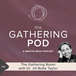 The Gathering Room with Dr. Jill Bolte Taylor