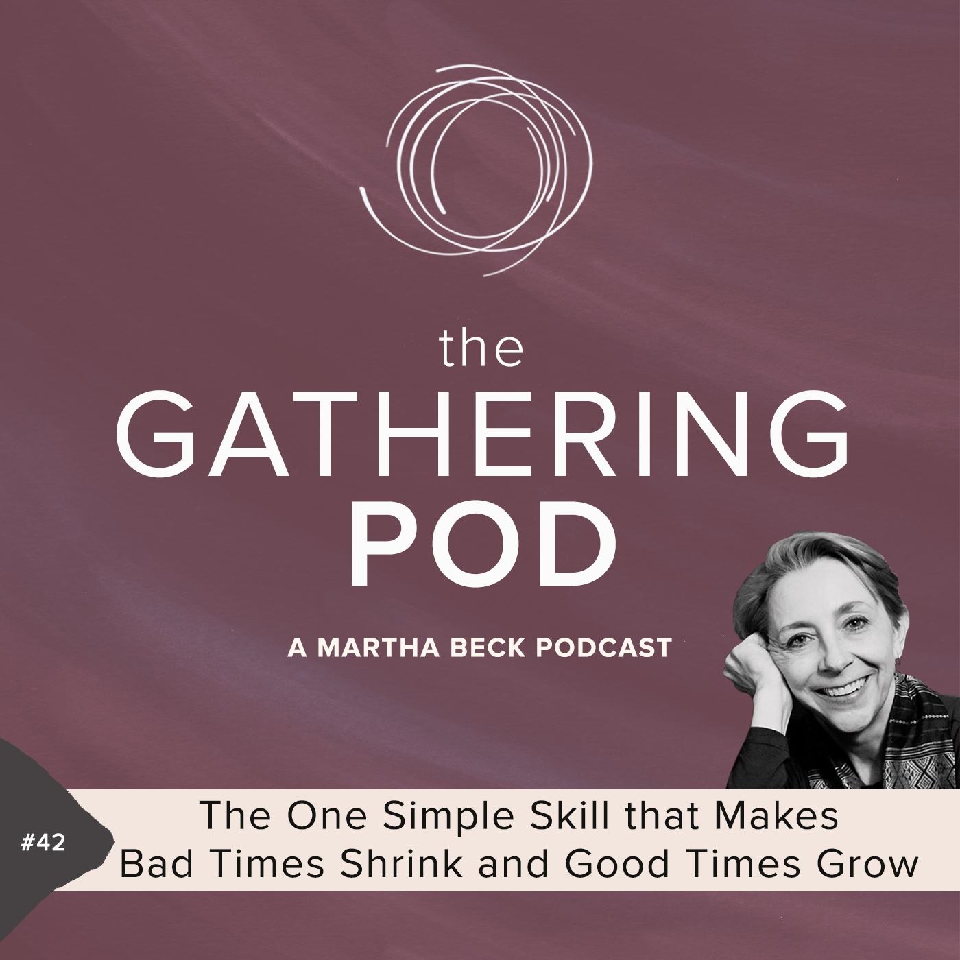 The One Simple Skill that Makes Bad Times Shrink and Good Times Grow