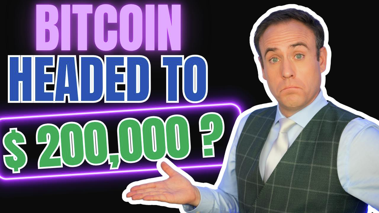 BITCOIN HEADED TO $200,000?