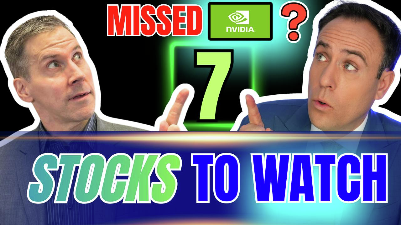 Missed Nvidia? 7 Stocks to Watch!