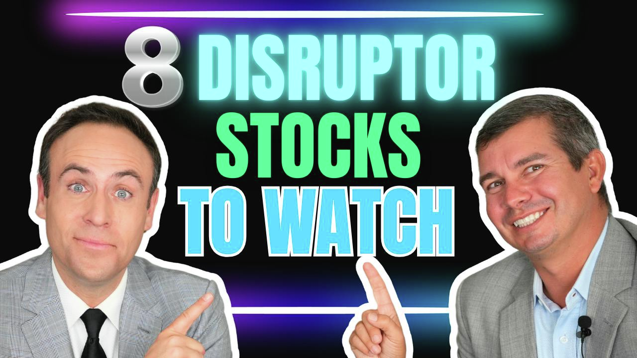8 DISRUPTOR STOCKS TO WATCH