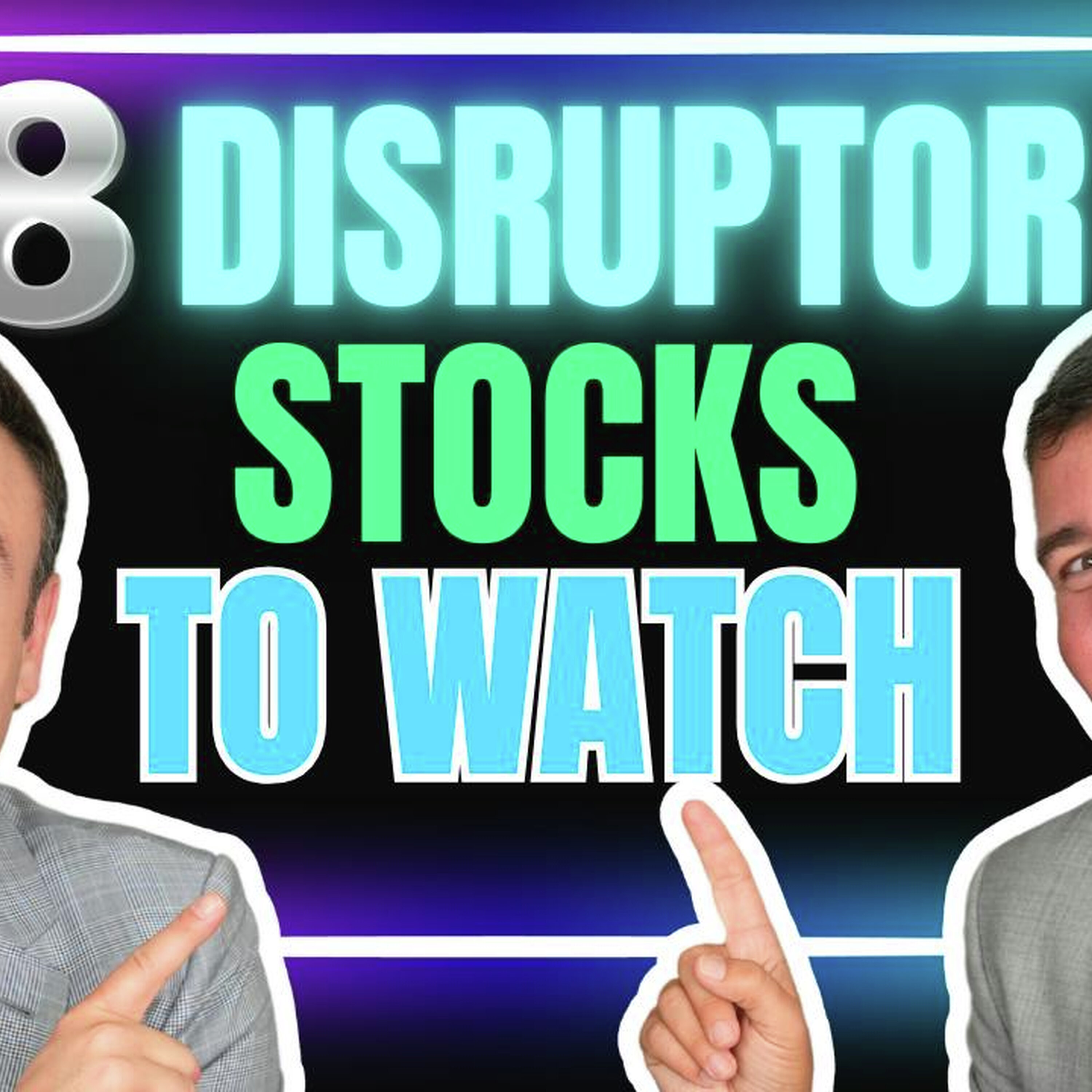 8 DISRUPTOR STOCKS TO WATCH
