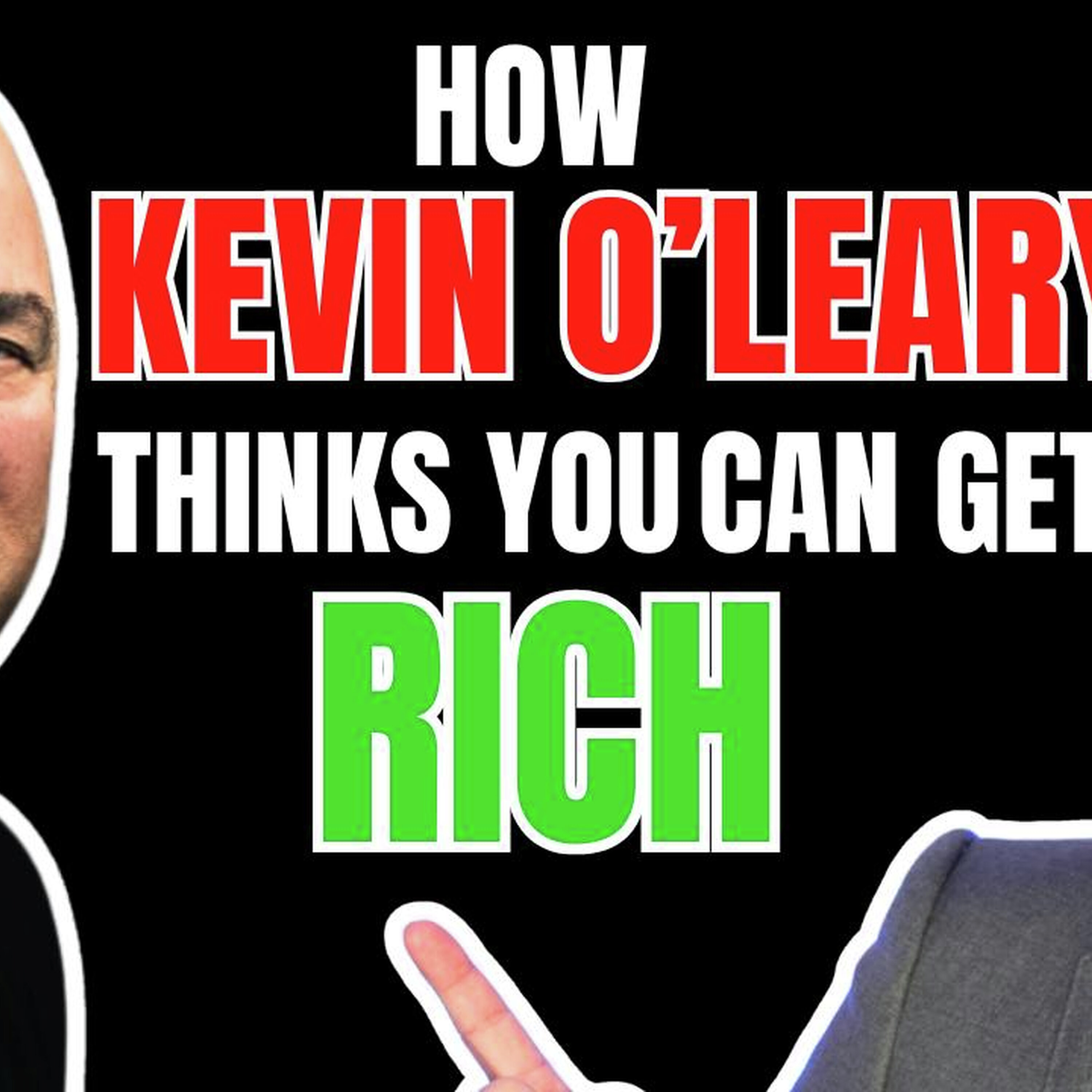 How Kevin O'Leary thinks you can get RICH