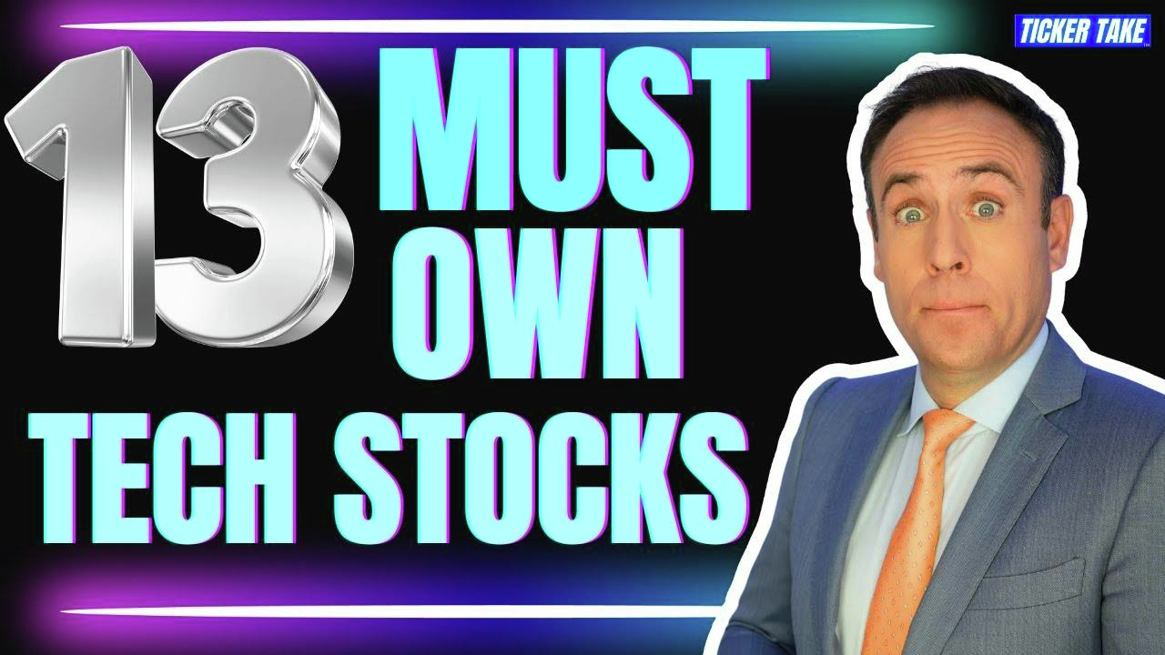 13 MUST OWN TECH STOCKS