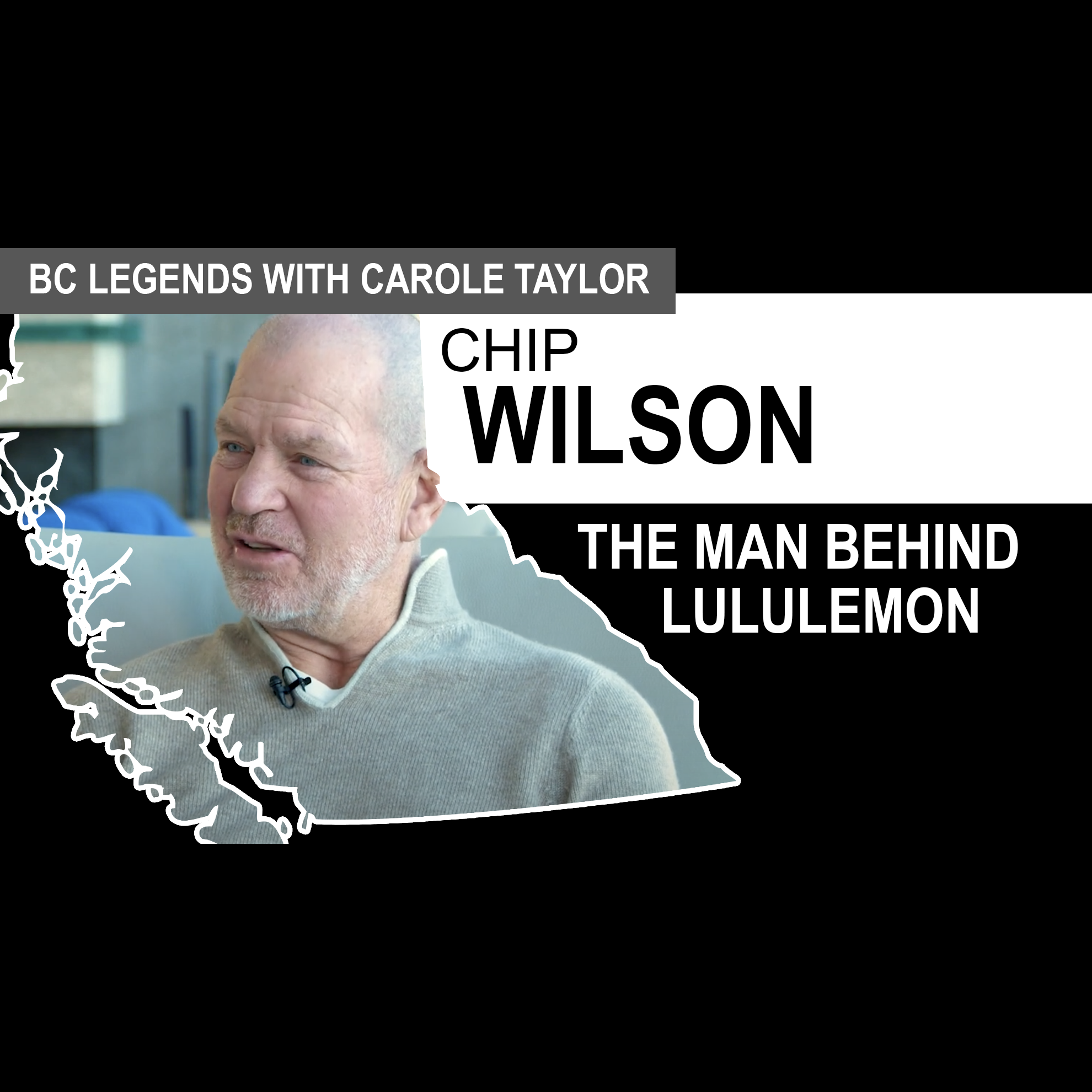 BC Legends with Carole Taylor - Chip Wilson