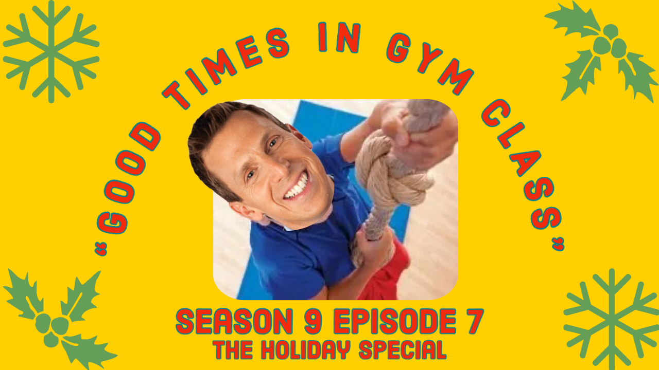 "Good Times In Gym Class" - The Holiday Special (S9E7)
