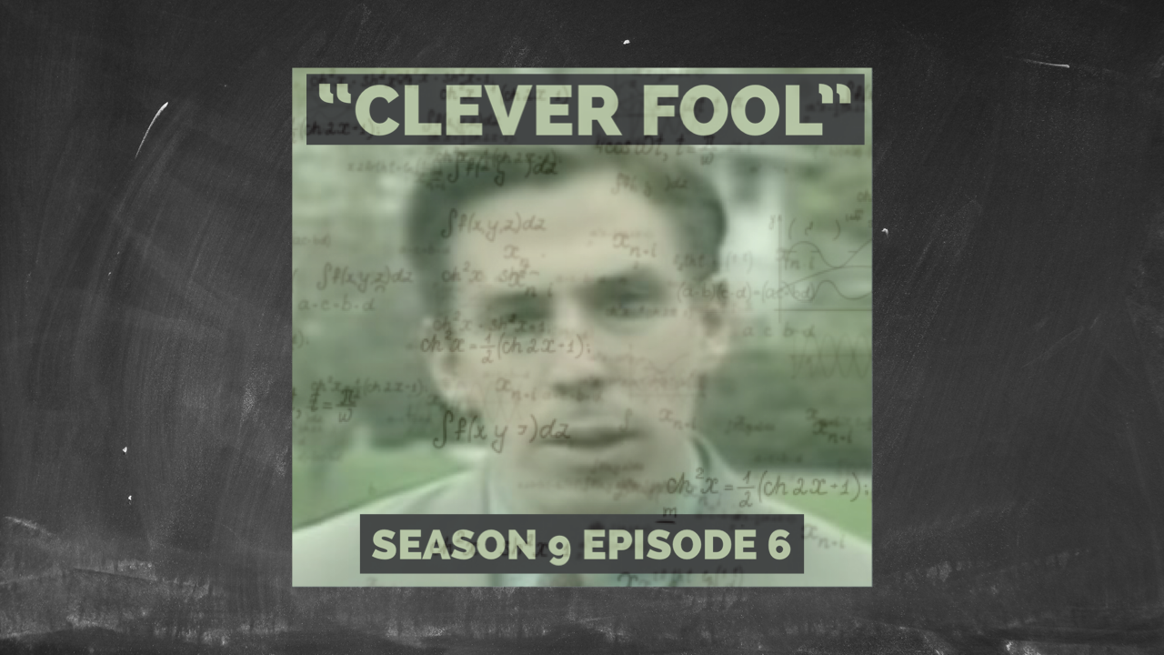 "Clever Fool" (S9E6)