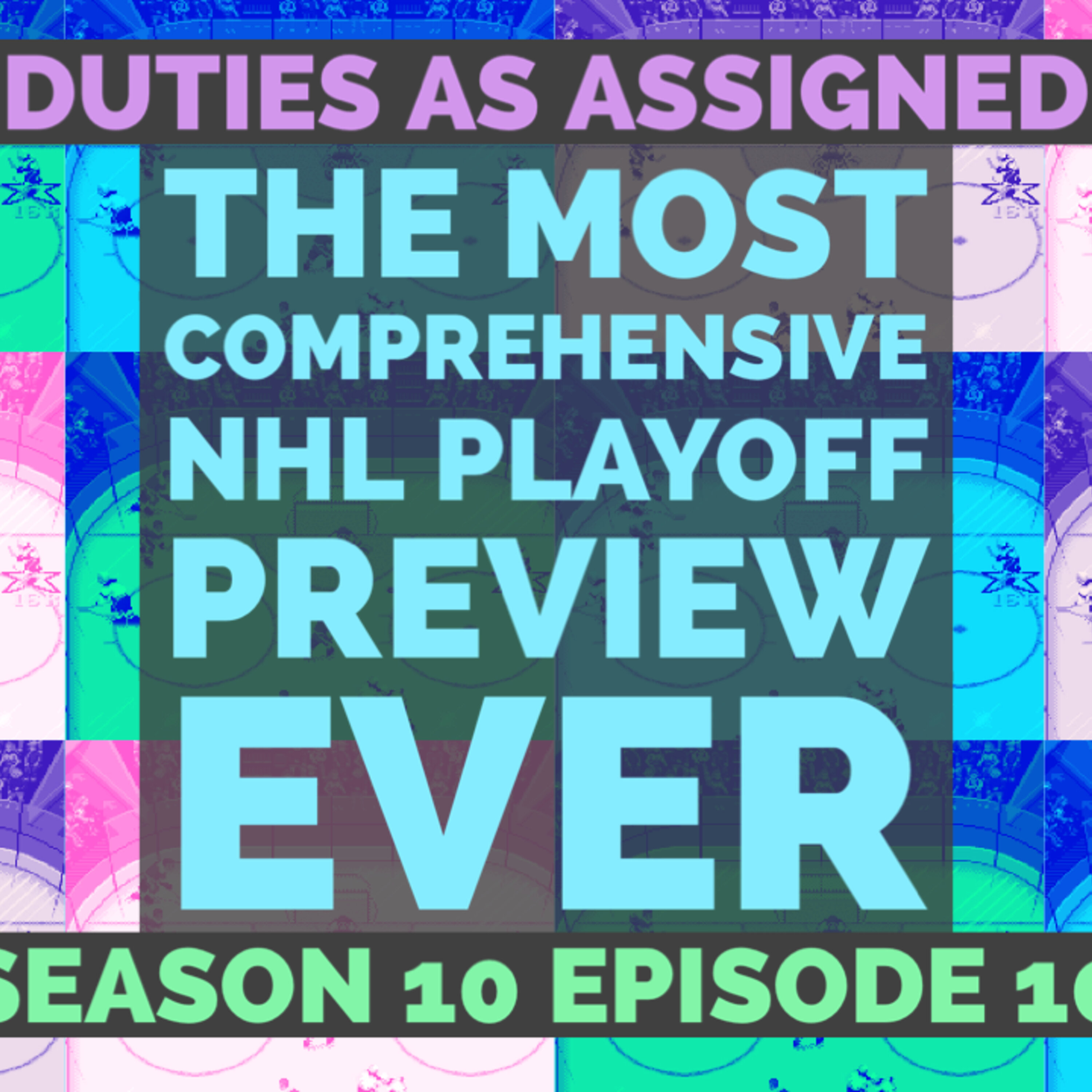 "Duties As Assigned: The Most Comprehensive NHL Playoff Preview EVER" (S10E10)
