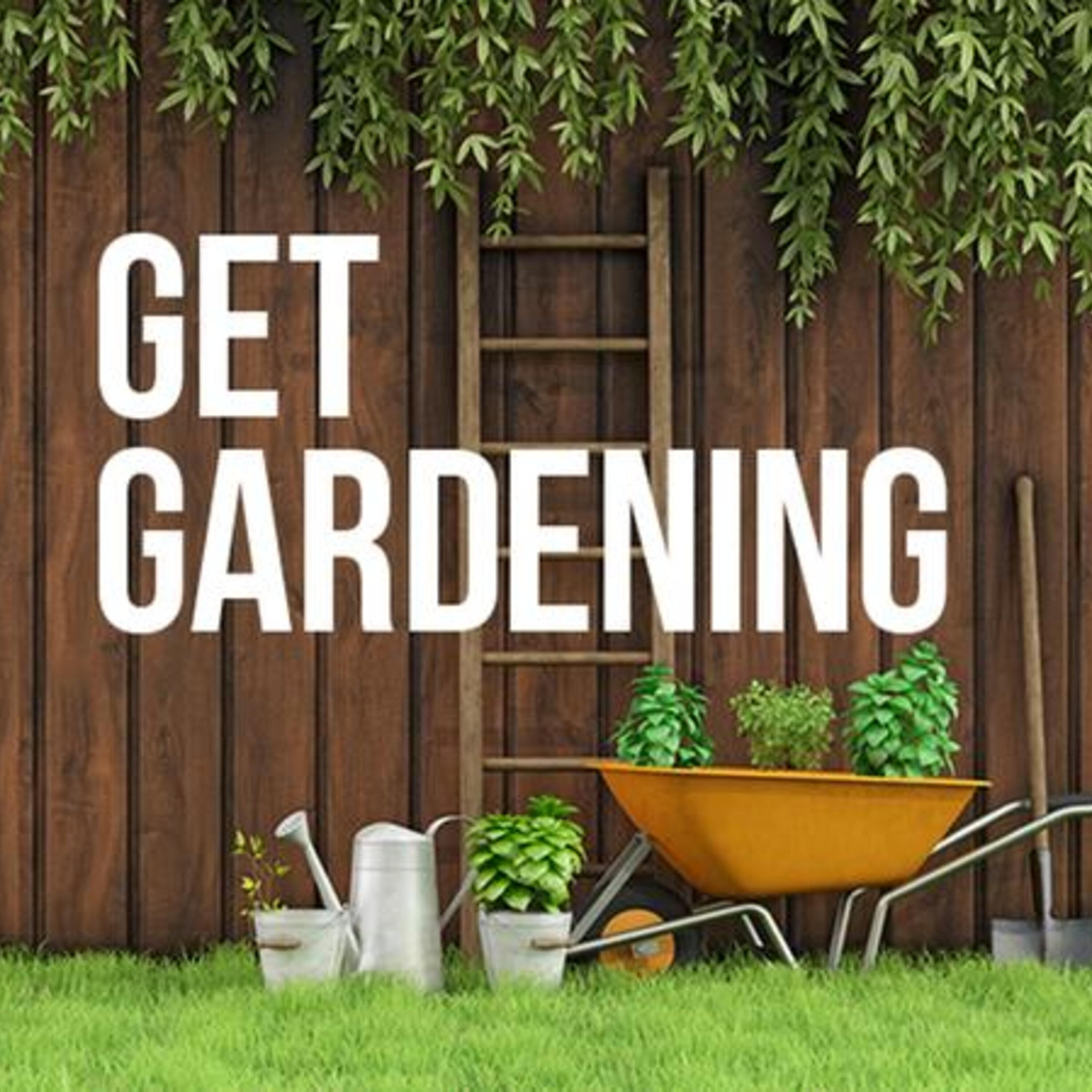 Get Gardening - March 2nd 2024