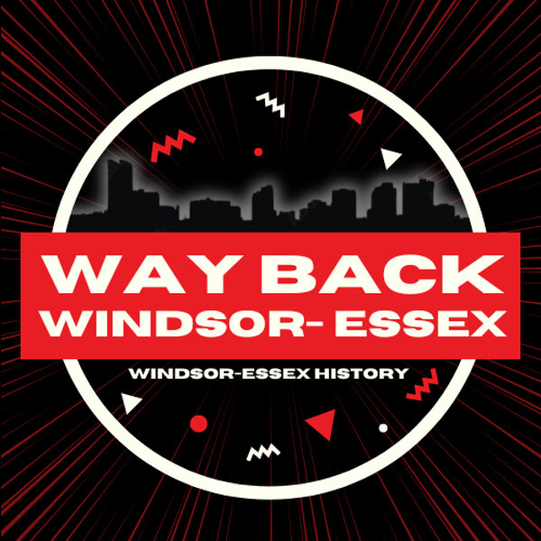 Way Back Windsor Essex - July 20th, 2026 episode artwork