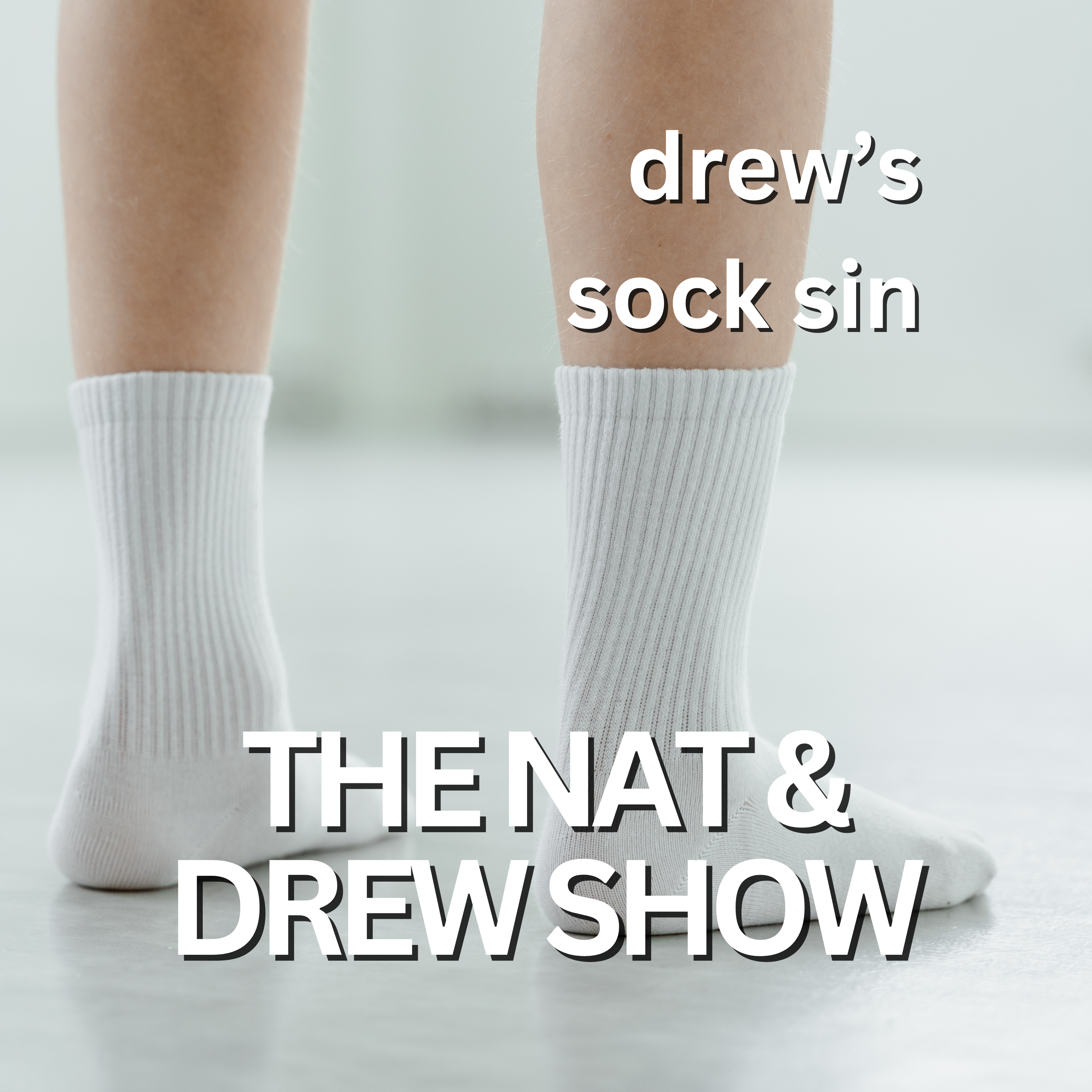 cover of episode The Nat & Drew Show: Drew's Sock Sin