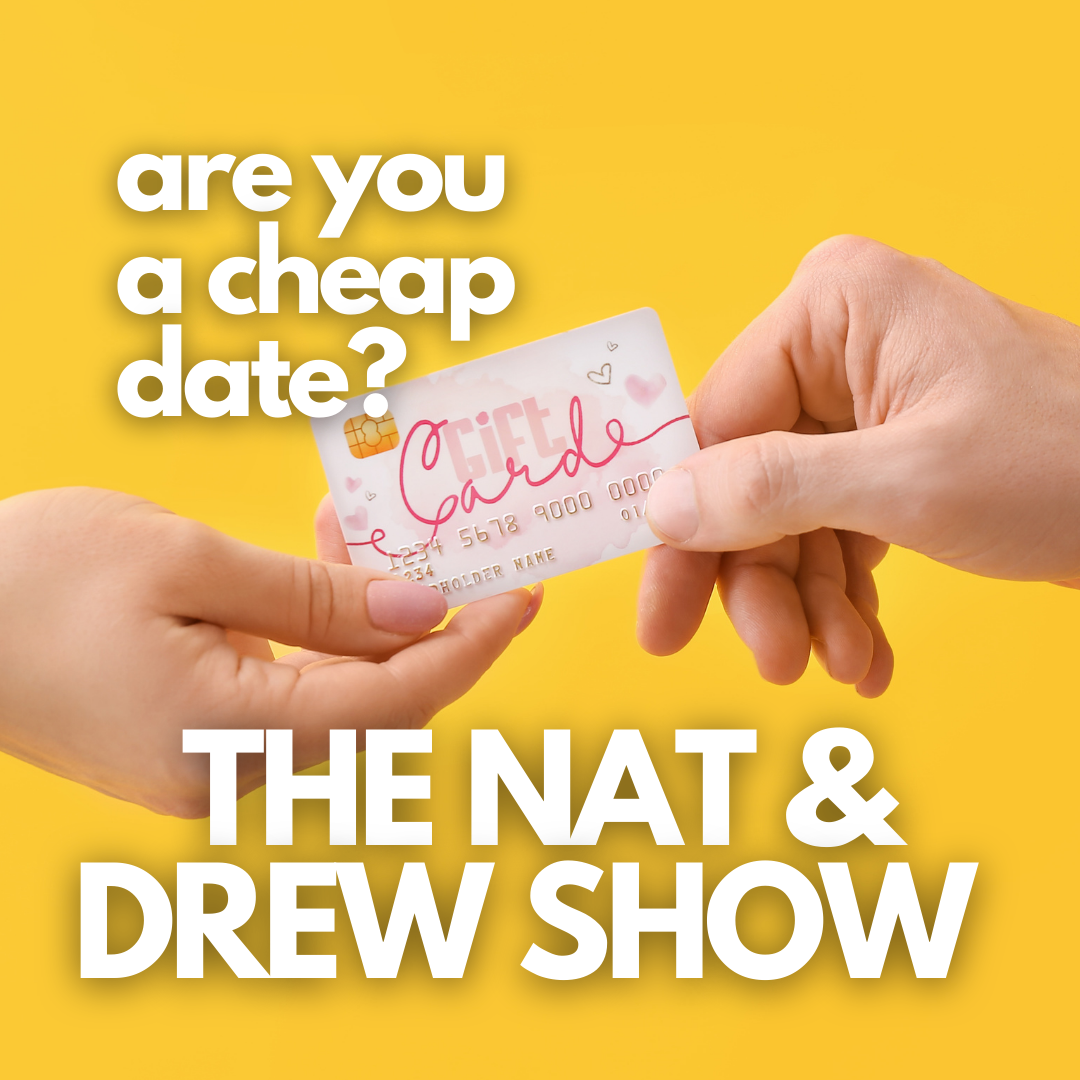 cover of episode The Nat & Drew Show: Does This Make You A Cheap Date?!