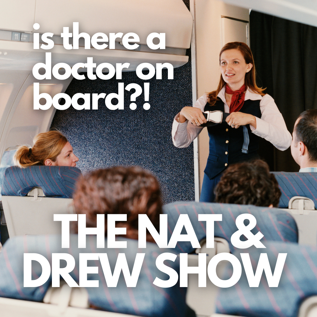 The Nat & Drew Show: Is There A Doctor On Board?! 