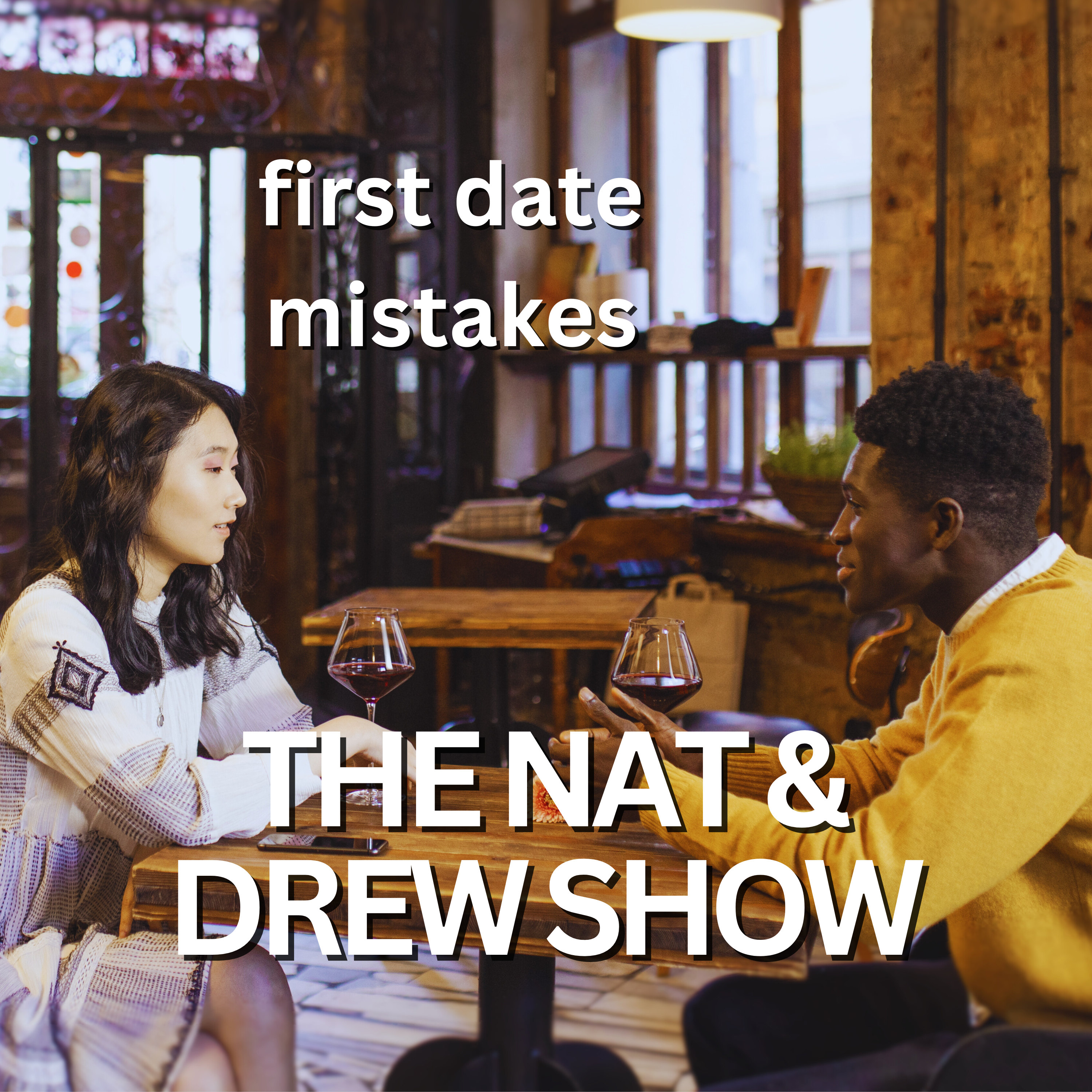cover of episode The Nat & Drew Show: First Date Mistakes