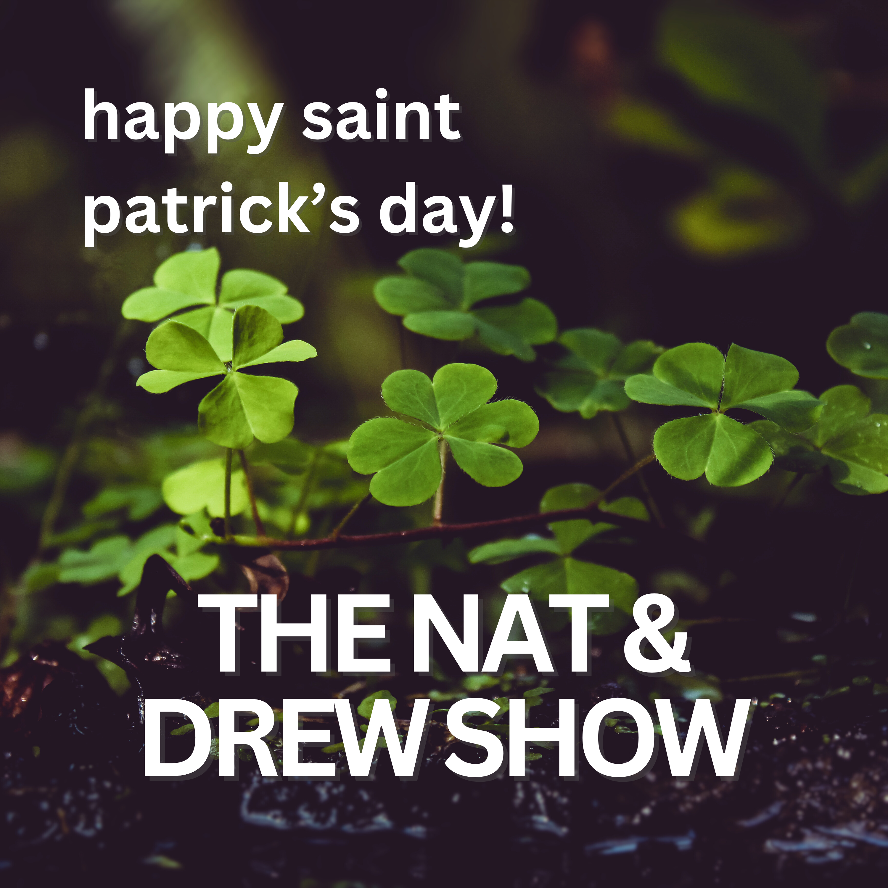cover of episode The Nat & Drew Show: Happy Saint Patrick's Day!