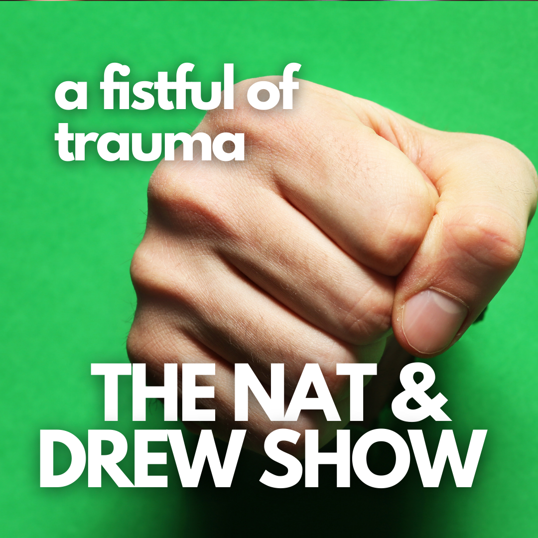 cover of episode The Nat & Drew Show: A Fistful of Trauma