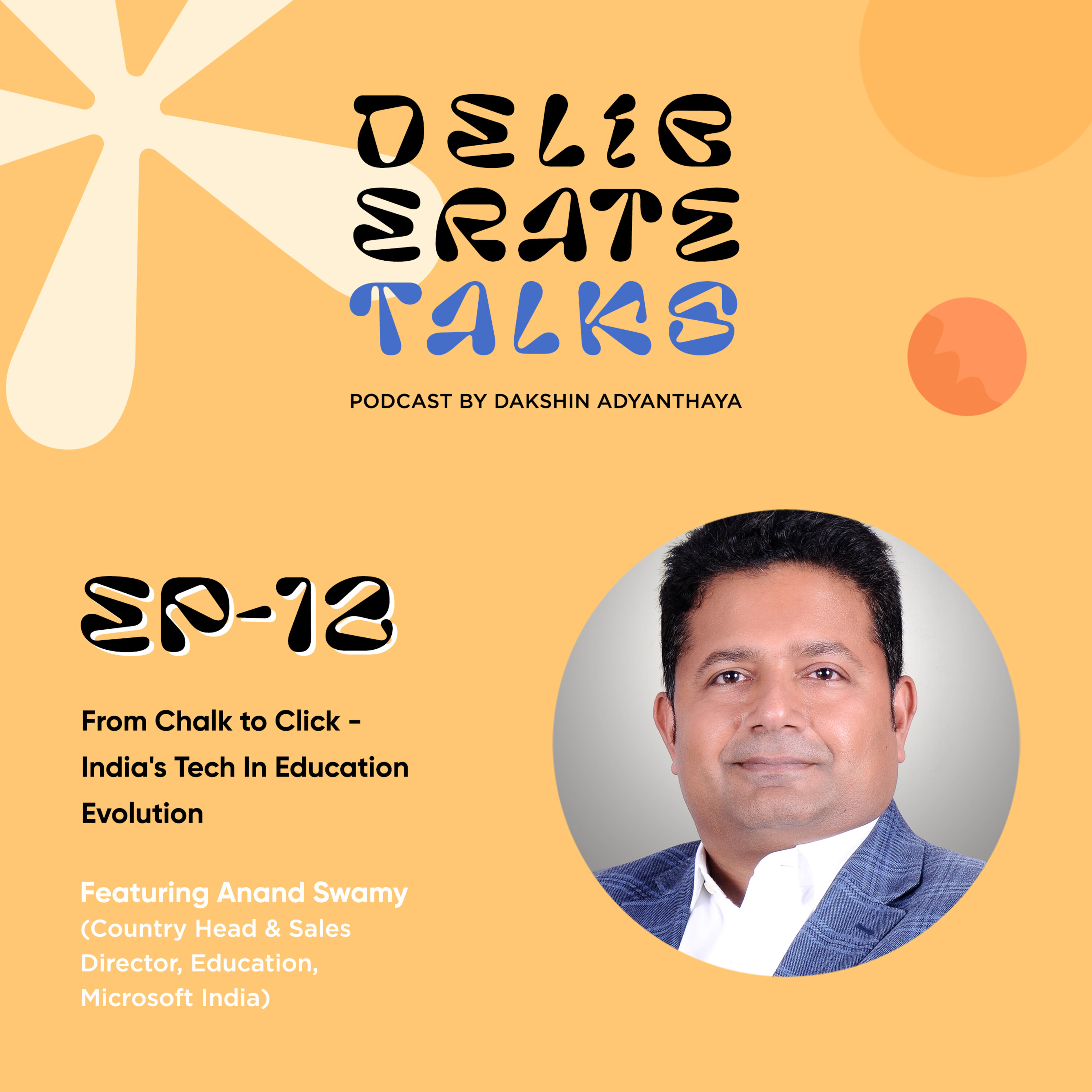 Deliberate Talks ft. Anand Swamy - From Chalk to Click: India's Tech In Education Evolution