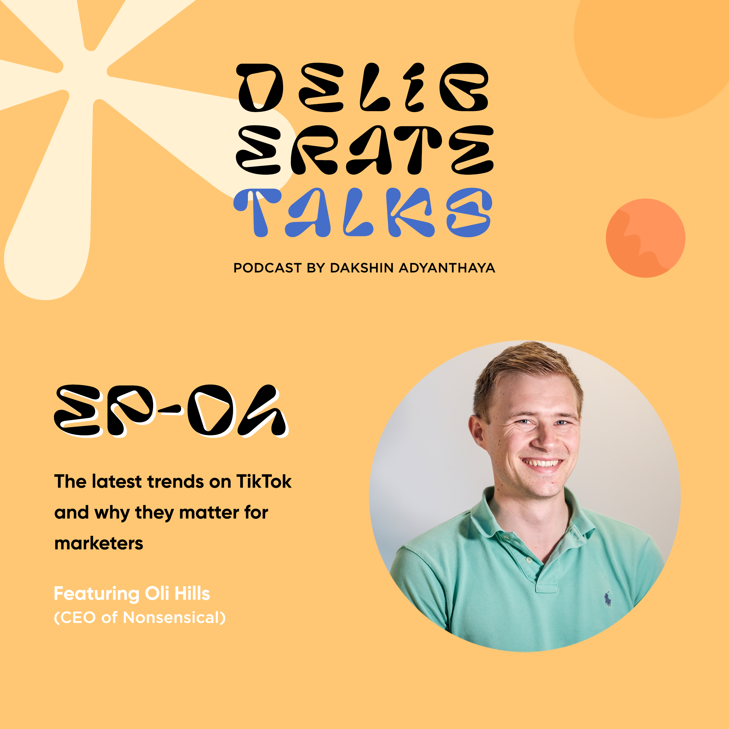 Deliberate Talks ft. Oli Hills - Latest trends on TikTok and why they matter for marketers thumbnail