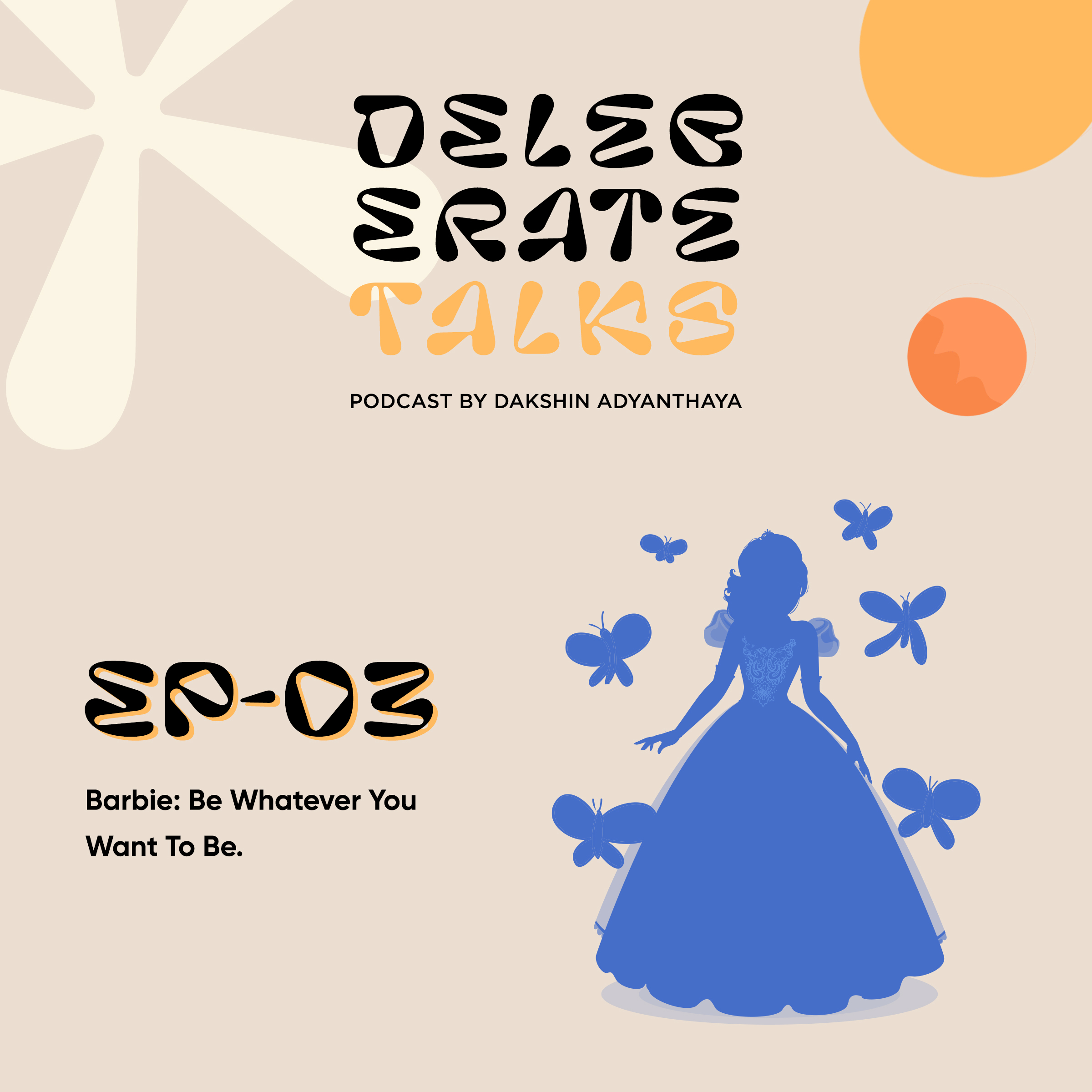 Deliberate Talks Podcast (Table For One) - Barbie, Be Whatever You Want To Be thumbnail