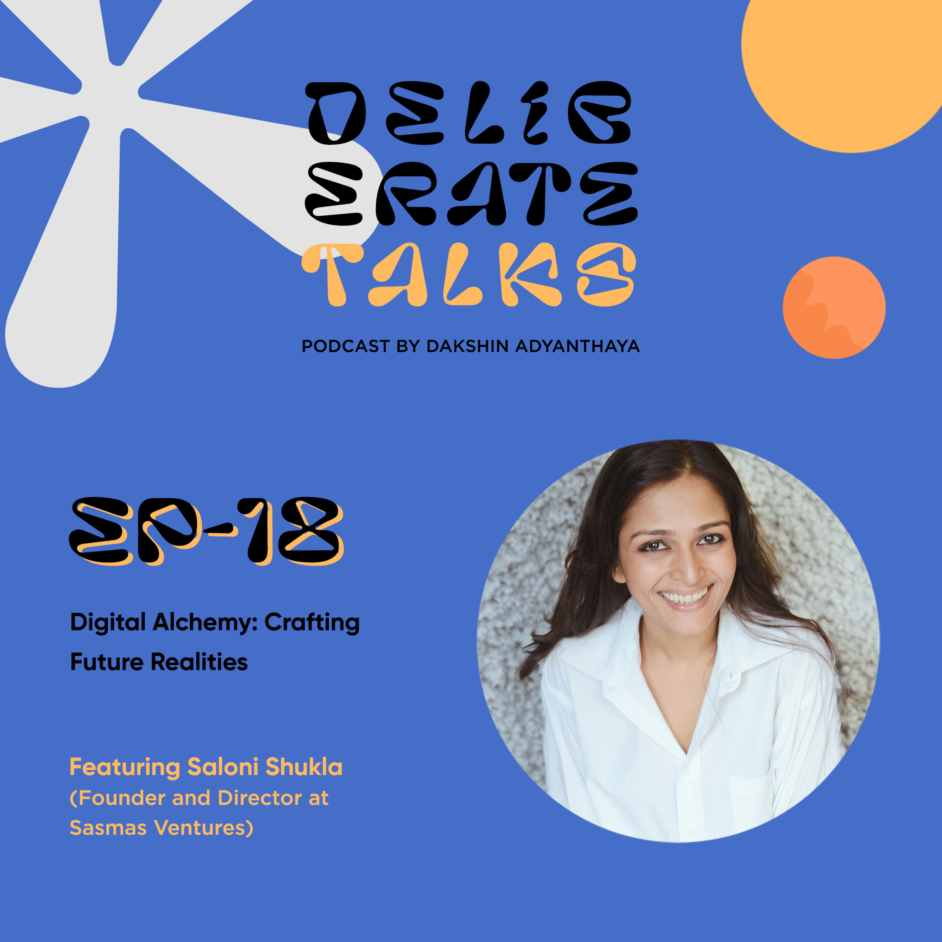 Deliberate Talks ft. Saloni Shukla - Digital Alchemy: Crafting Future Realities Deliberate Talks ft. Saloni Shukla - Digital Alchemy: Crafting Future Realities