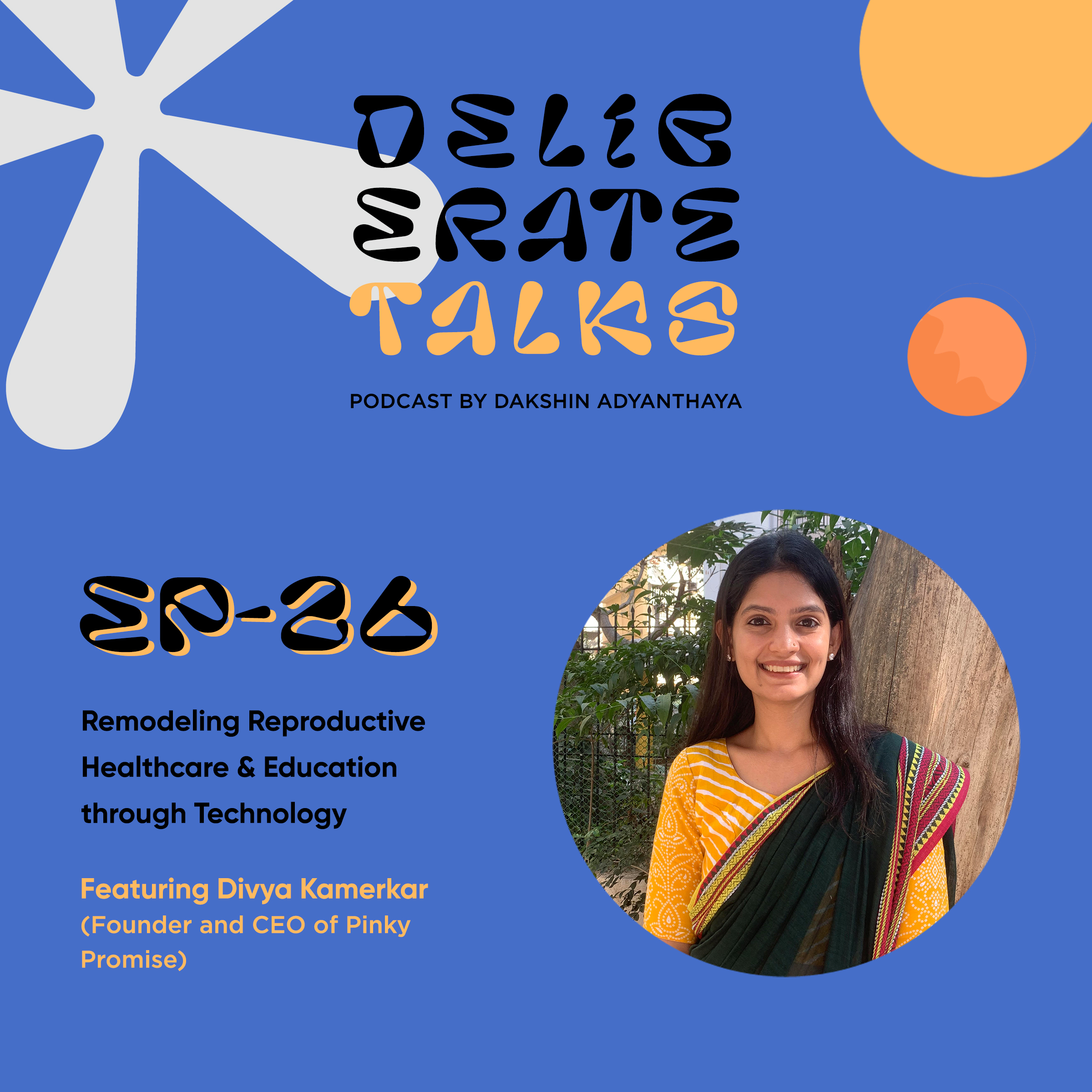 Deliberate Talks ft. Divya Kamerkar - Remodeling Reproductive Healthcare & Education through Tech | Pixelated Egg thumbnail