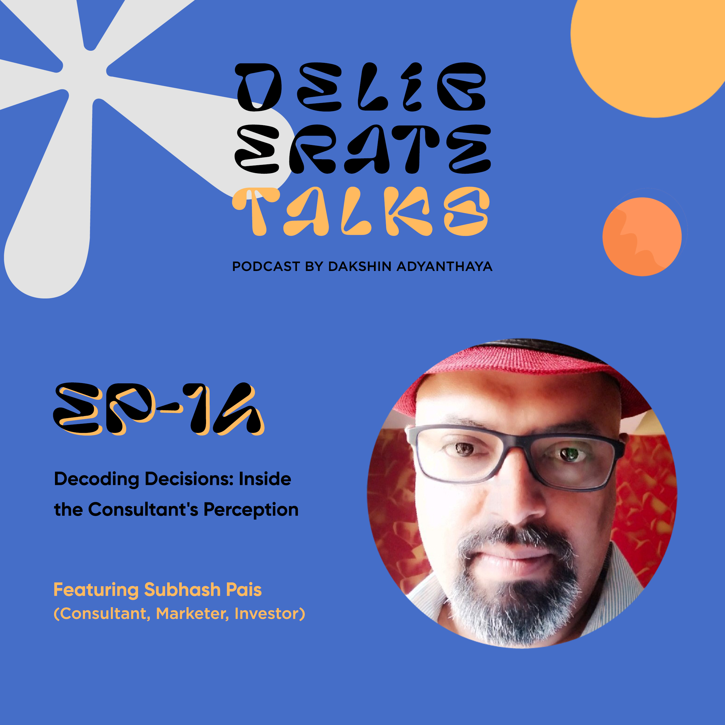 Deliberate Talks ft. Subhash Pais - Decoding Decisions: Inside the Consultant's Perception thumbnail