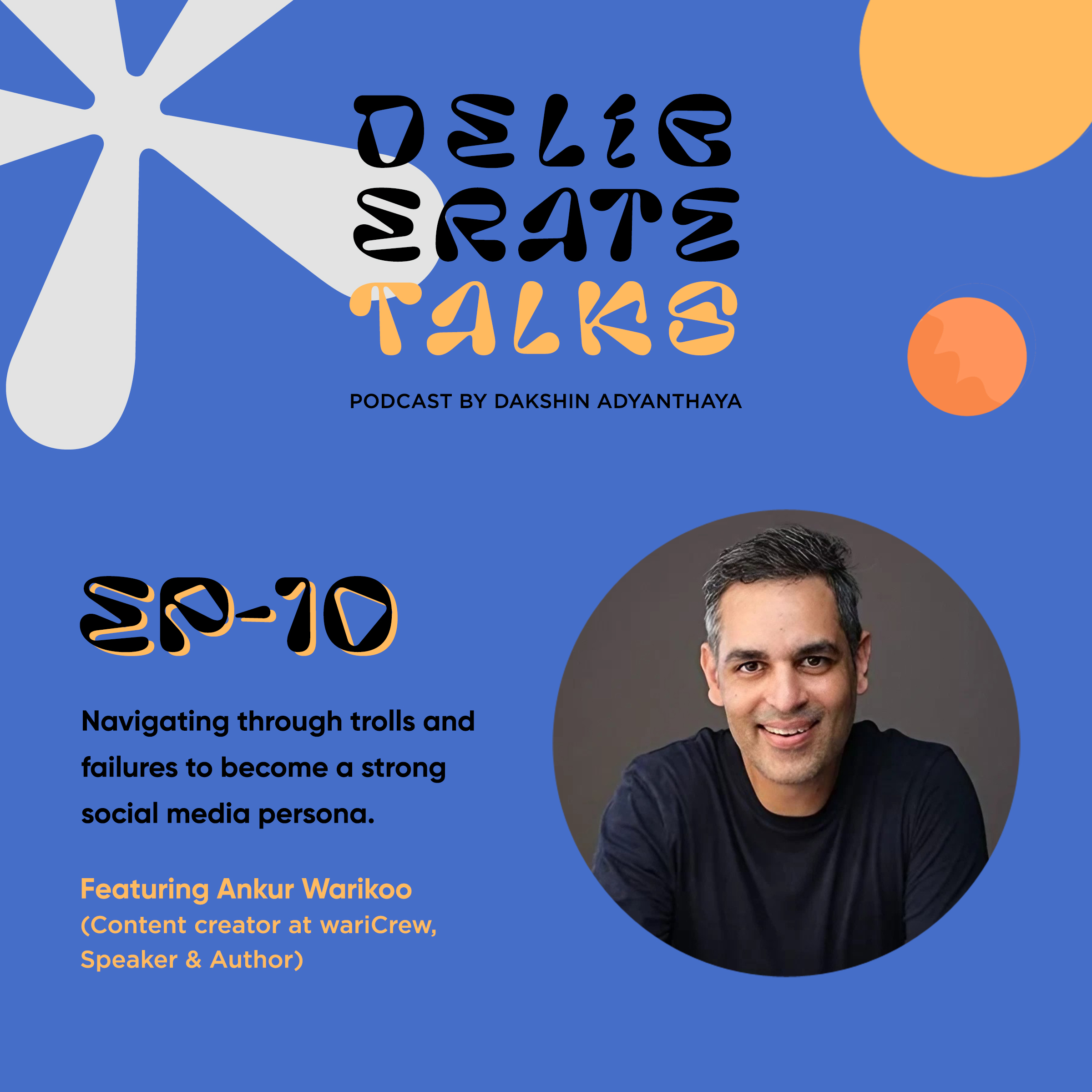 Deliberate Talks ft. Ankur Warikoo - Navigating through trolls to become a strong social media persona. thumbnail