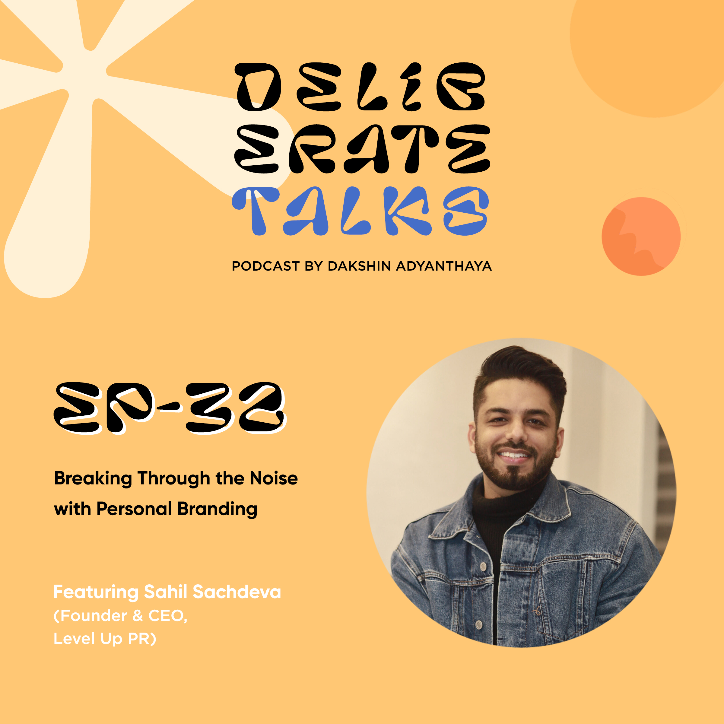 Deliberate Talks ft. Sahil Sachdeva - Breaking through the noise with personal branding thumbnail